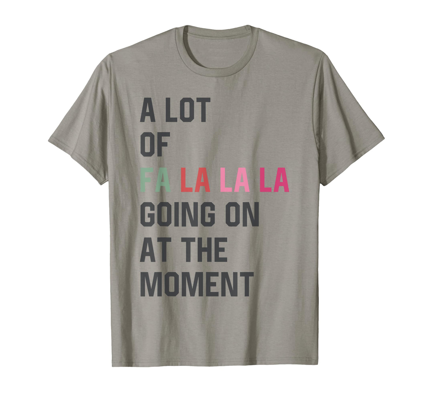 A Lot of Fa La La La Going On At The Moment Christmas Womens T-Shirt