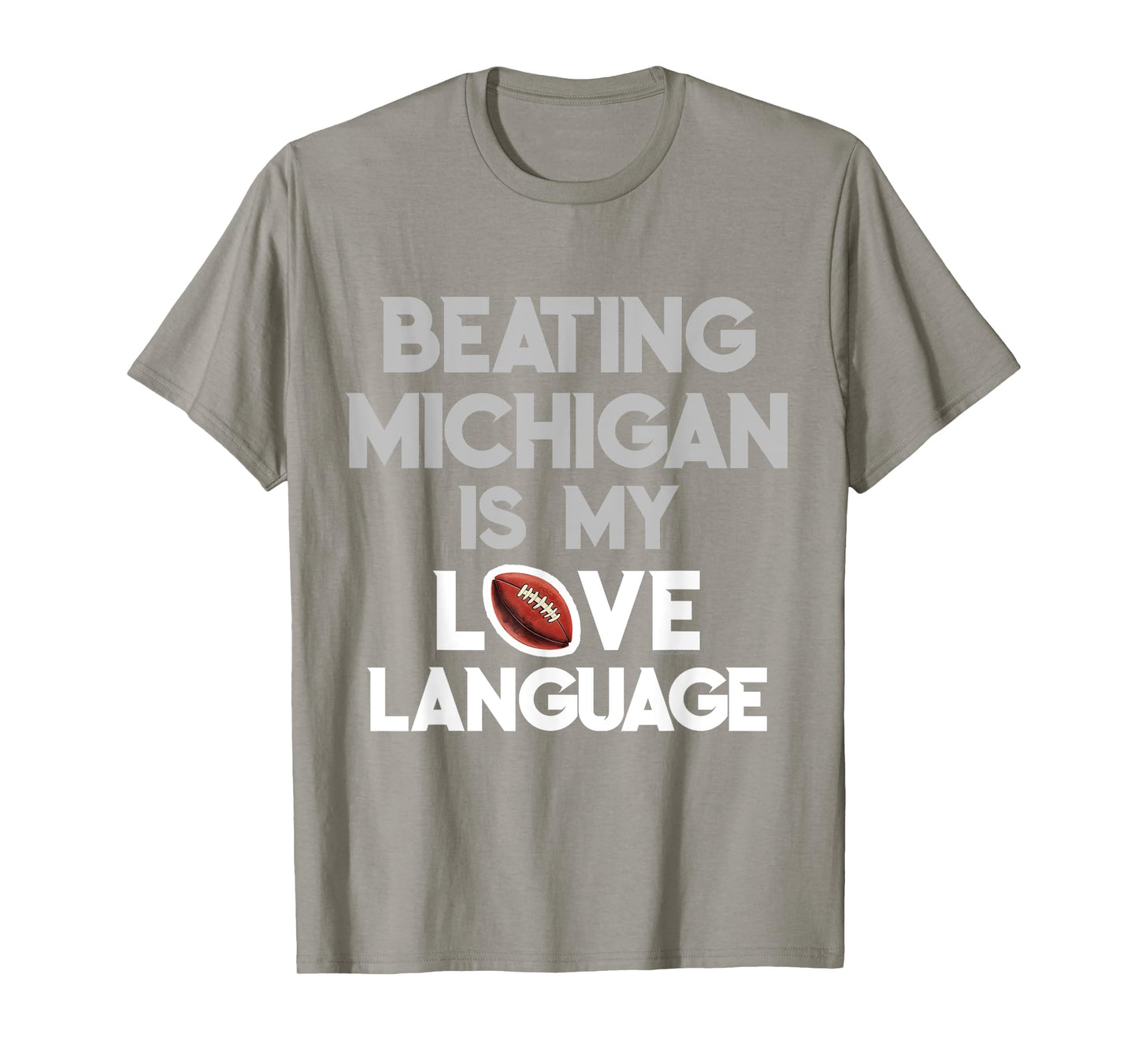 Beating Michigan Love Funny Ohio Home Buckeye Quote State T-Shirt