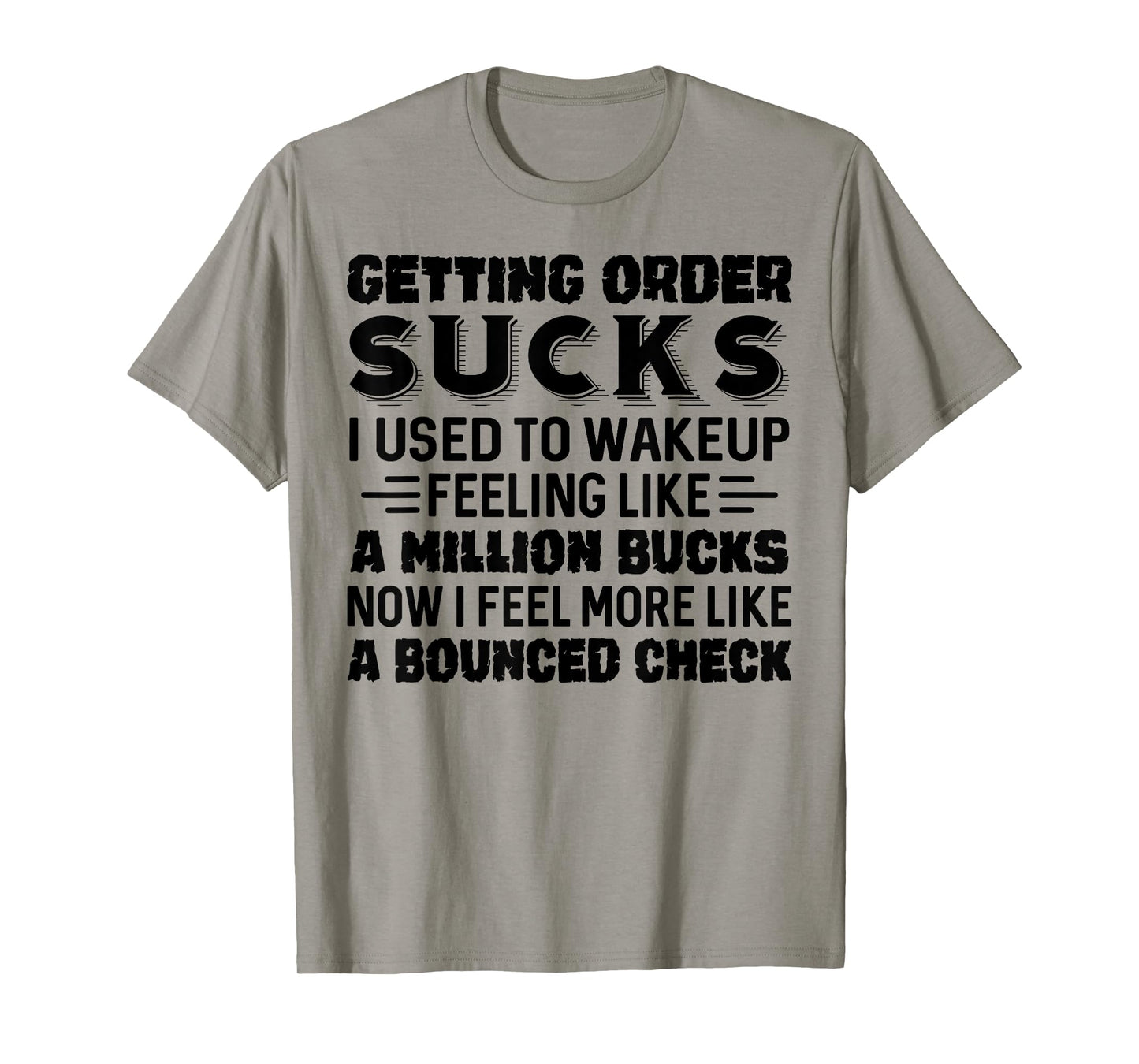 Getting Older Sucks I Used to Wake Up Feeling Like A Million T-Shirt