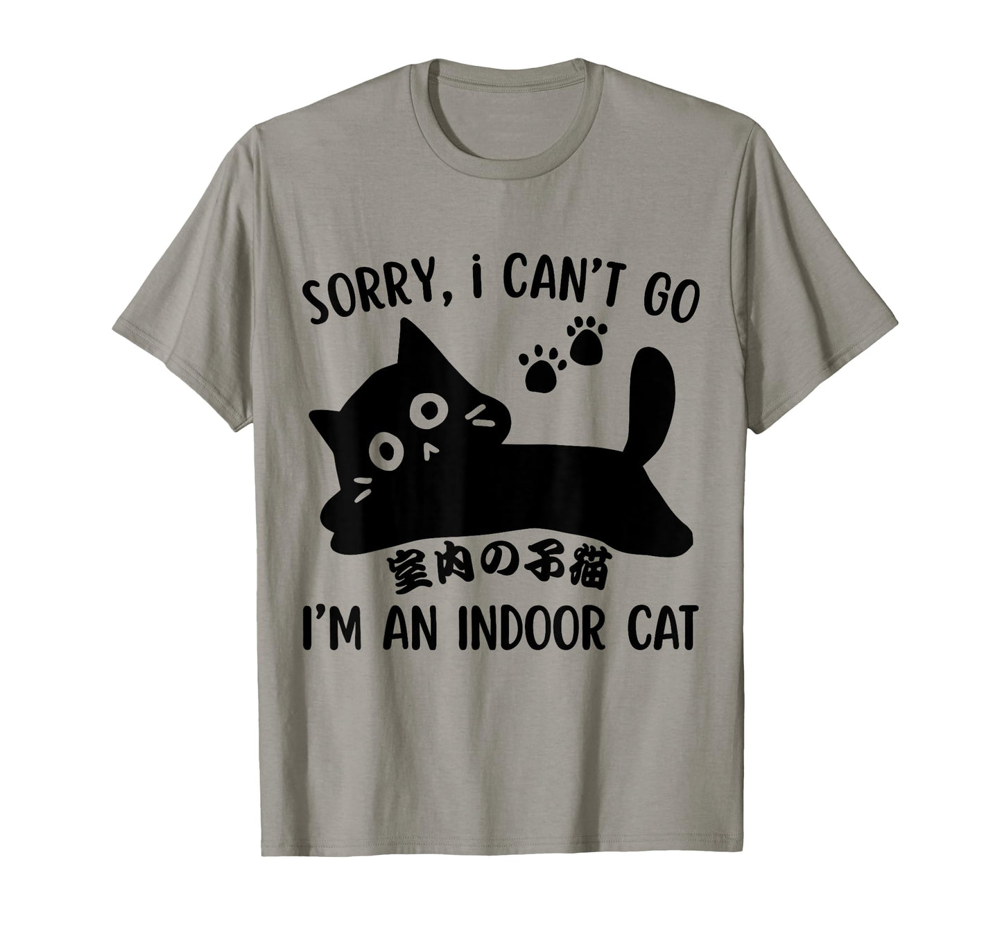 Sorry I Can’t Go I’m an Indoor Cat Funny Indoor Kitten Funny T-Shirt