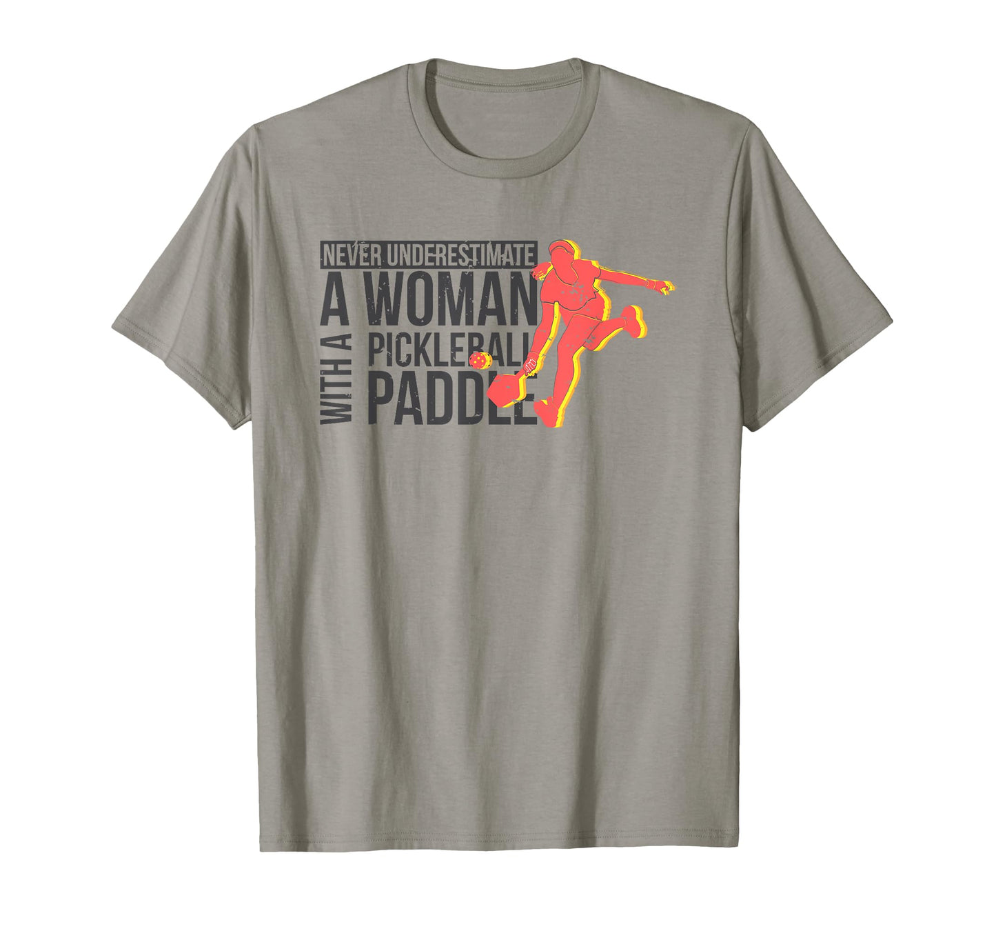 Never underestimate a woman with a pickleball paddle shirt