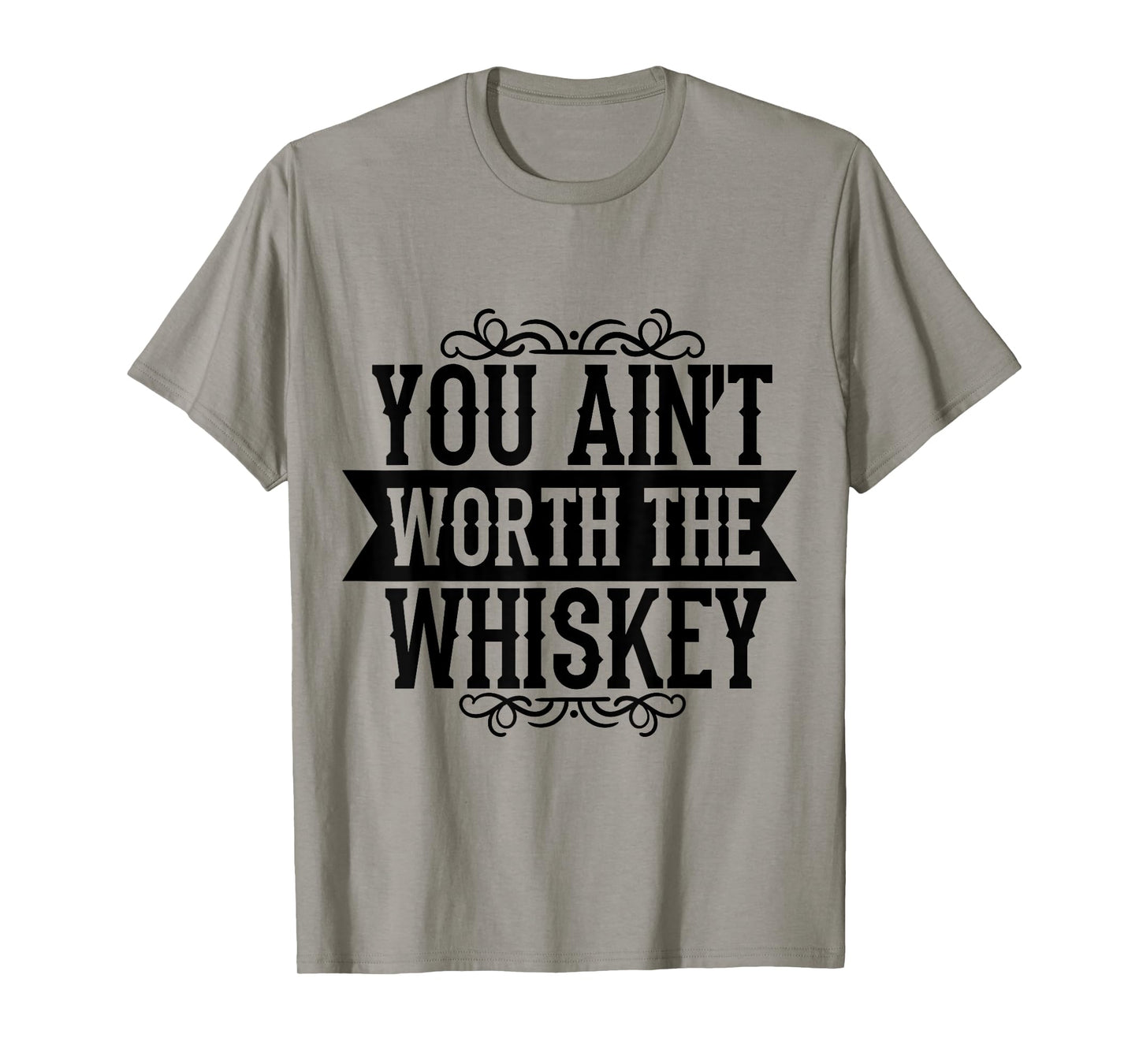 You Ain't Worth the Whiskey Country Music Festivals T-Shirt