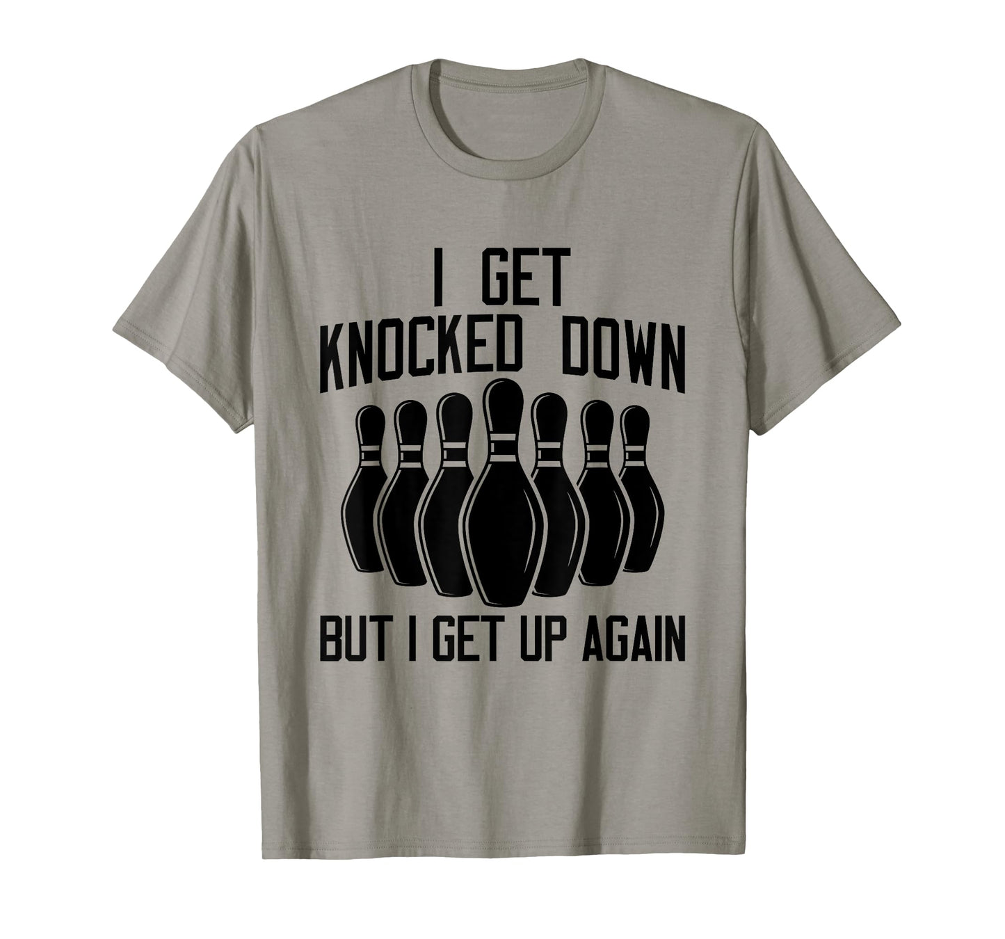 I Get Knocked Down But I Get up Again Funny Bowling Lovers T-Shirt