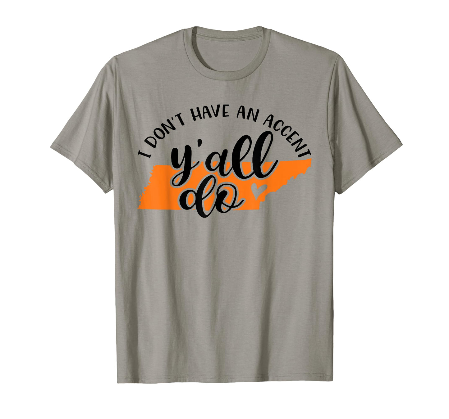 I Don't Have An Accent Y'all Do Tennessee Southern Funny T-Shirt