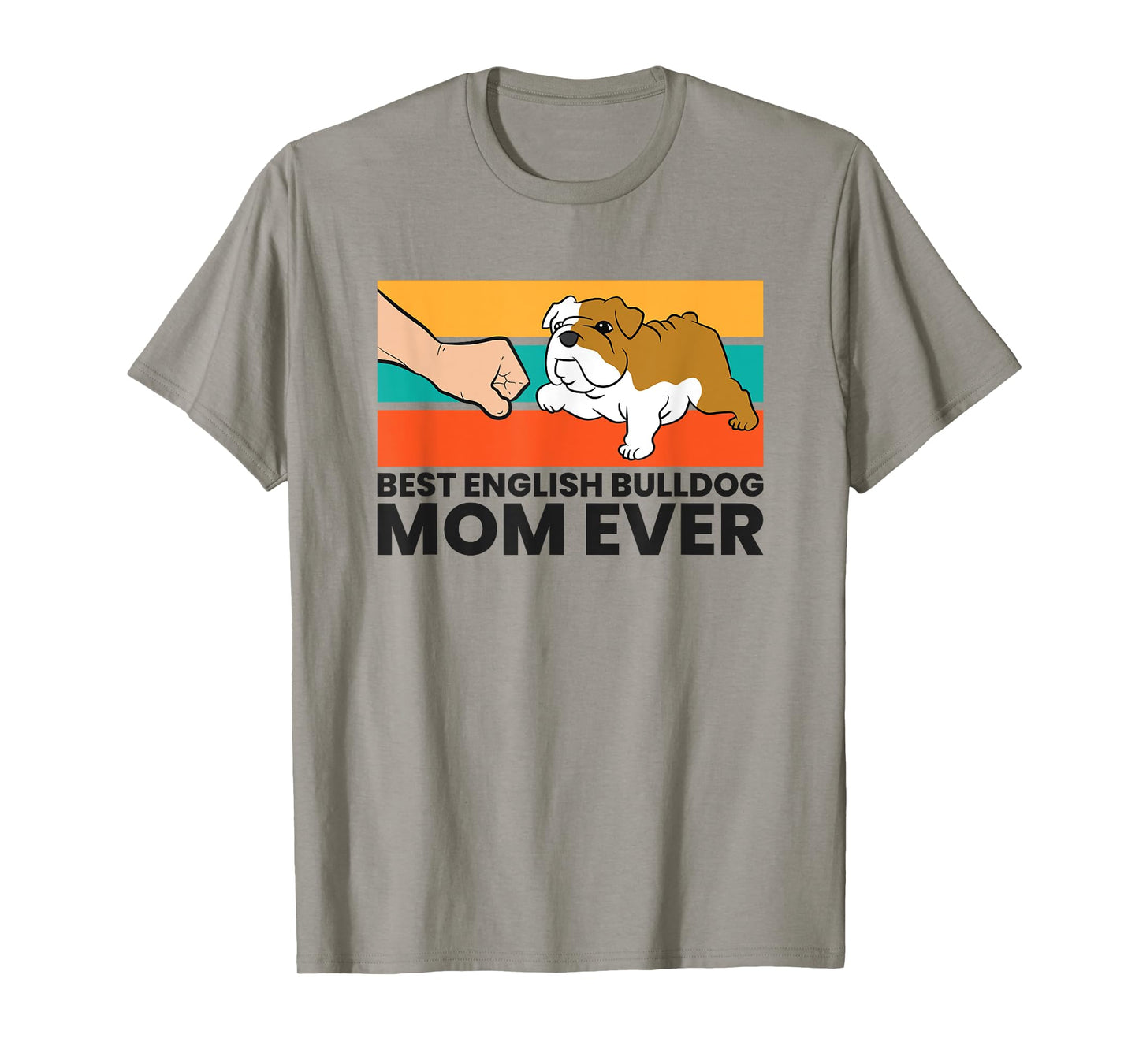 Best English Bulldog Mom Ever Funny Bulldog Mama T-Shirt for Men Women Kids