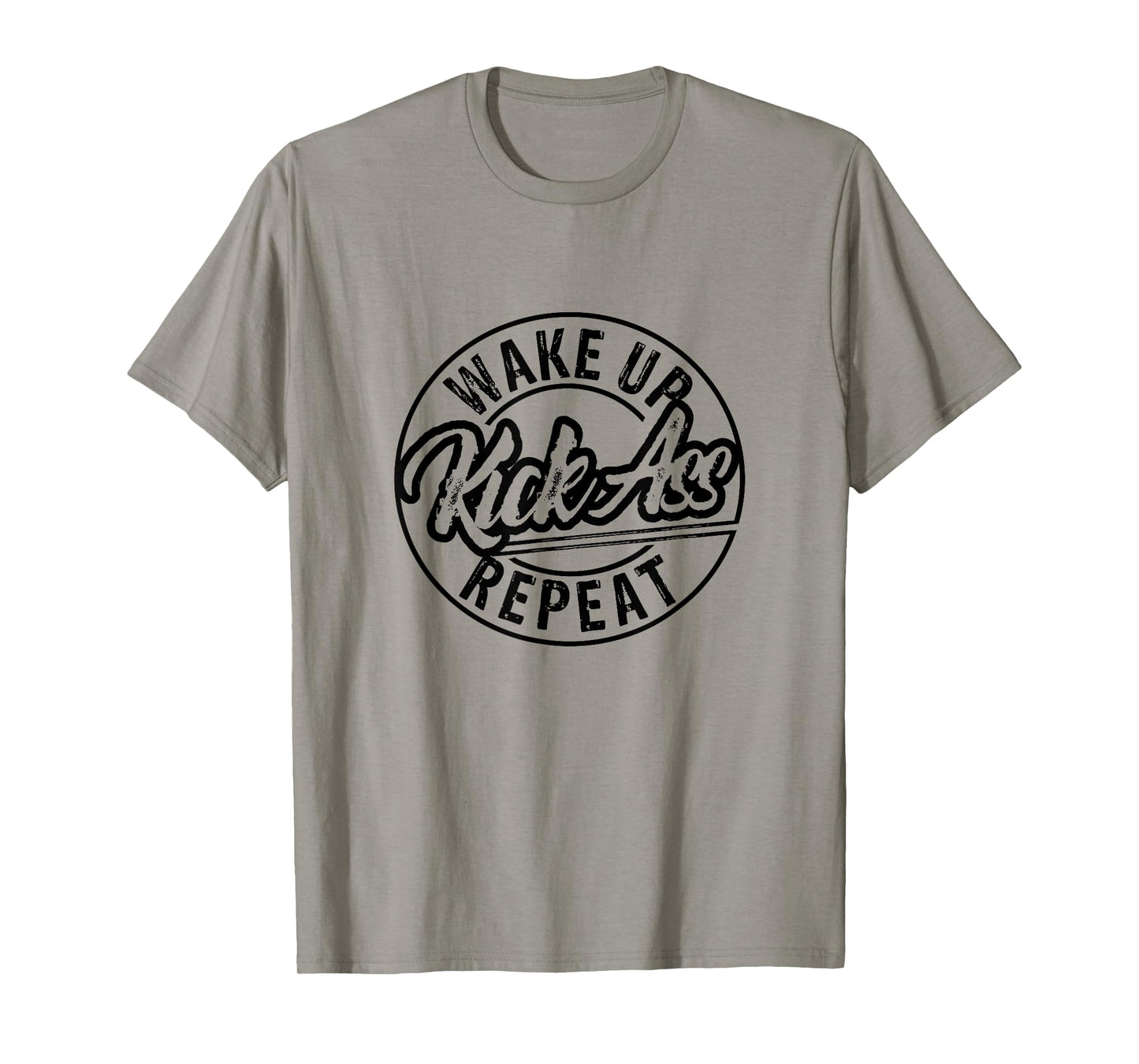 Funny Wake Up Kick Ass Repeat T-Shirt