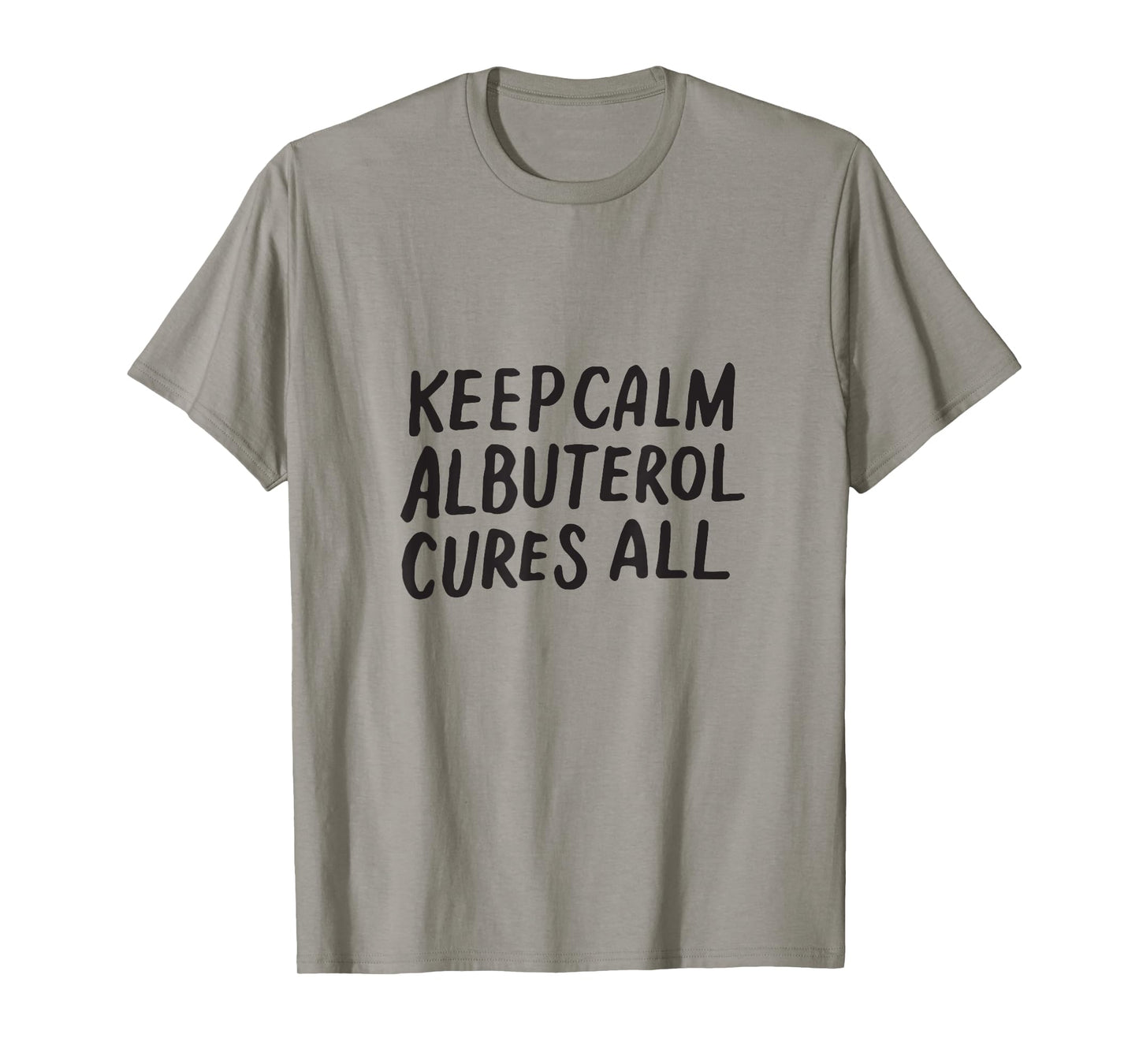 Keep Calm Albuterol Cures All Respiratory Therapist Shirt T-Shirt