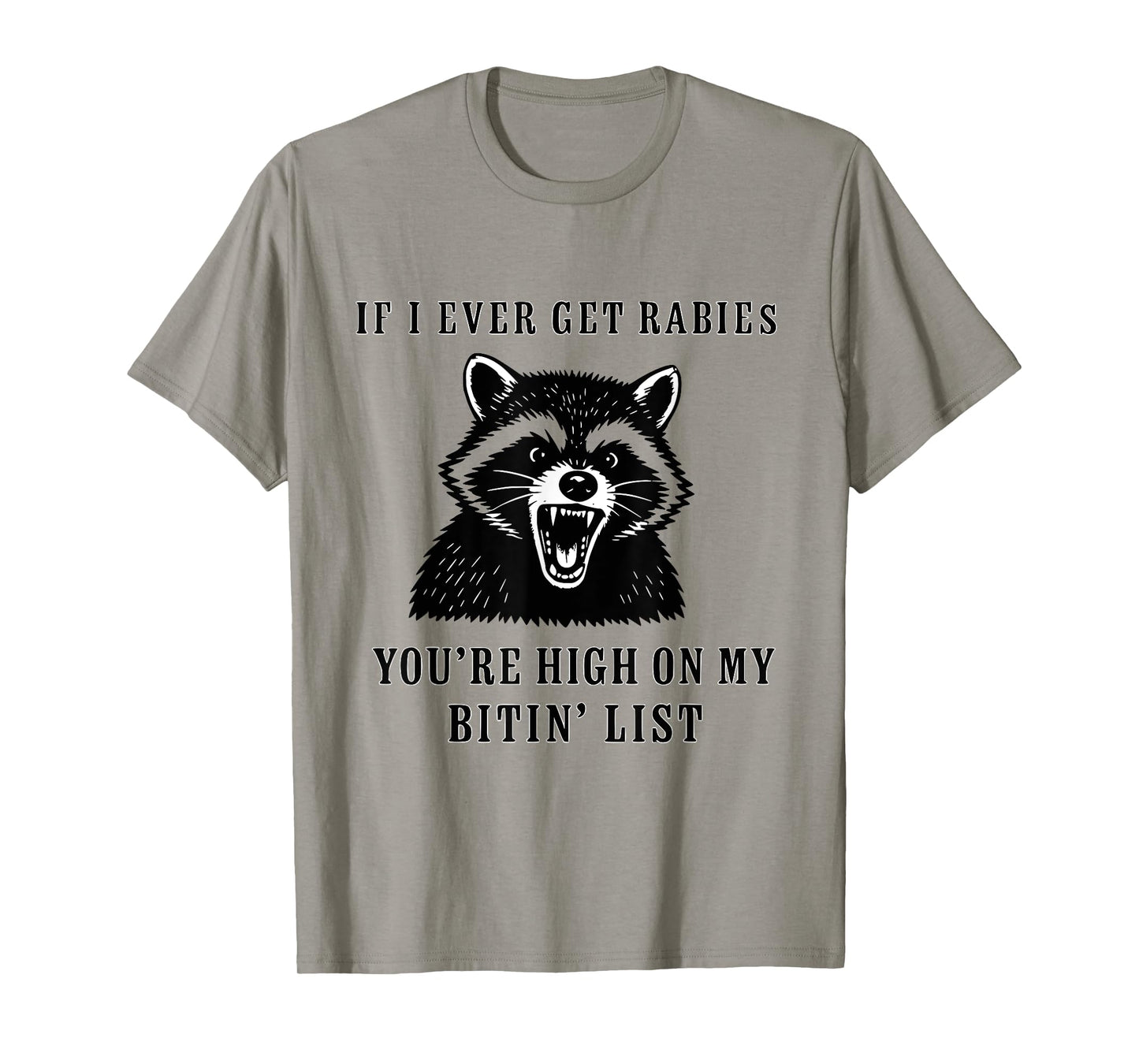 If I Ever Get Rabies, You're High On My BITIN' List Funny T-Shirt
