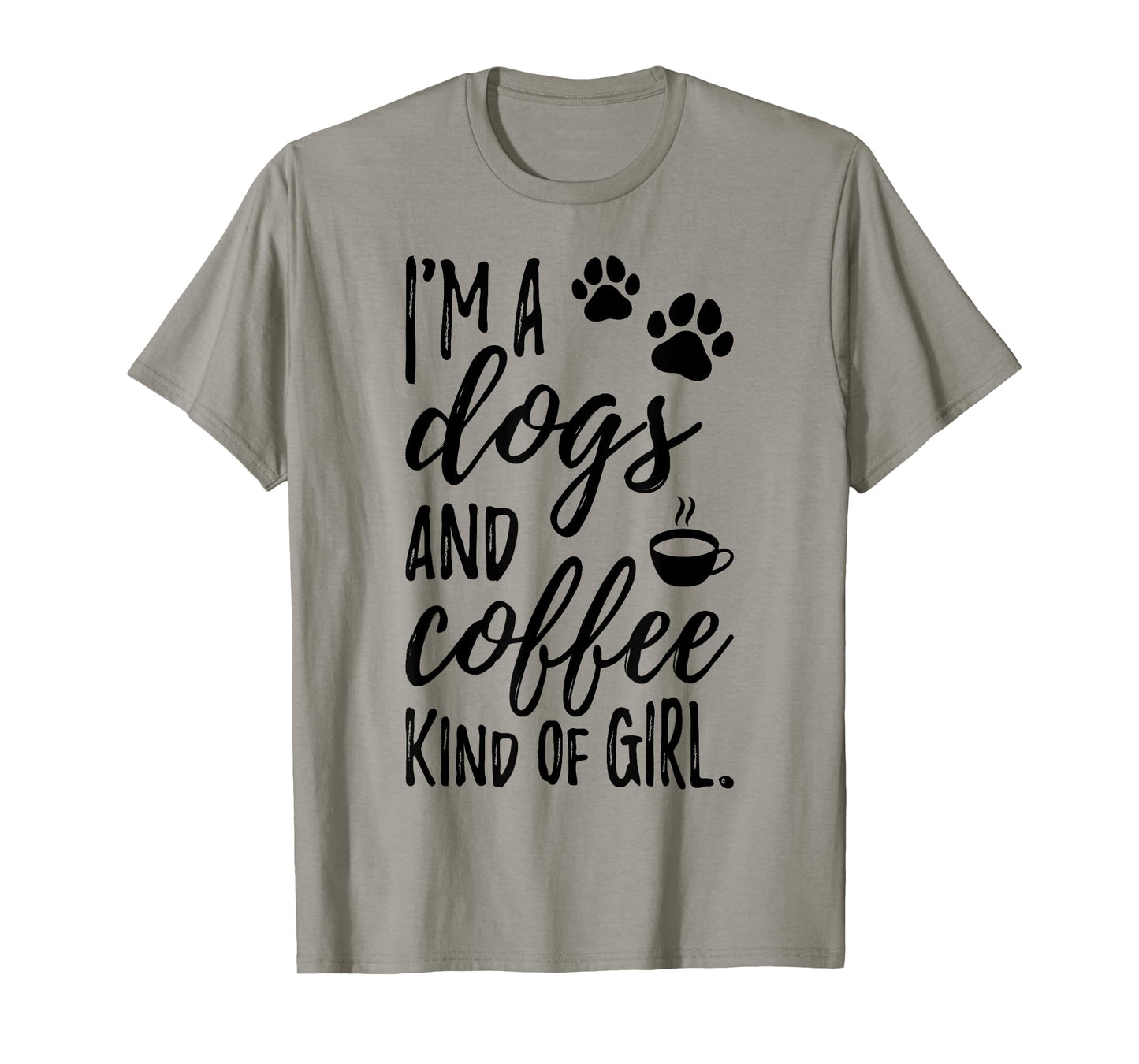 I'm A Dogs And Coffee Kind Of Girl Dog Owner Dog Trainer T-Shirt
