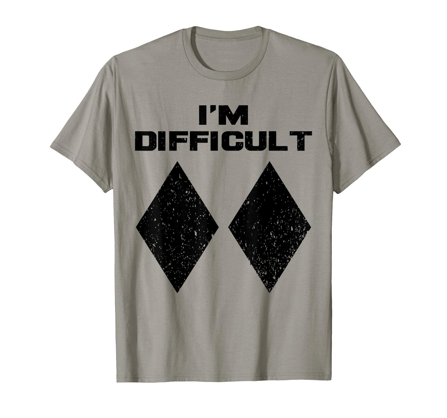 I'm Difficult Funny Double Black Diamonds Ski Snowboard Gift T-Shirt