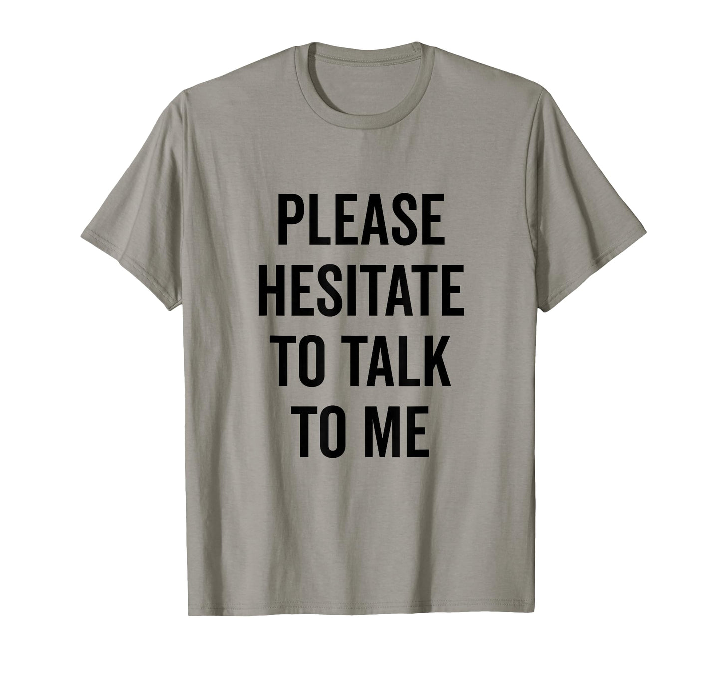 Please Hesitate to Talk to Me Quirky Introvert T-Shirt