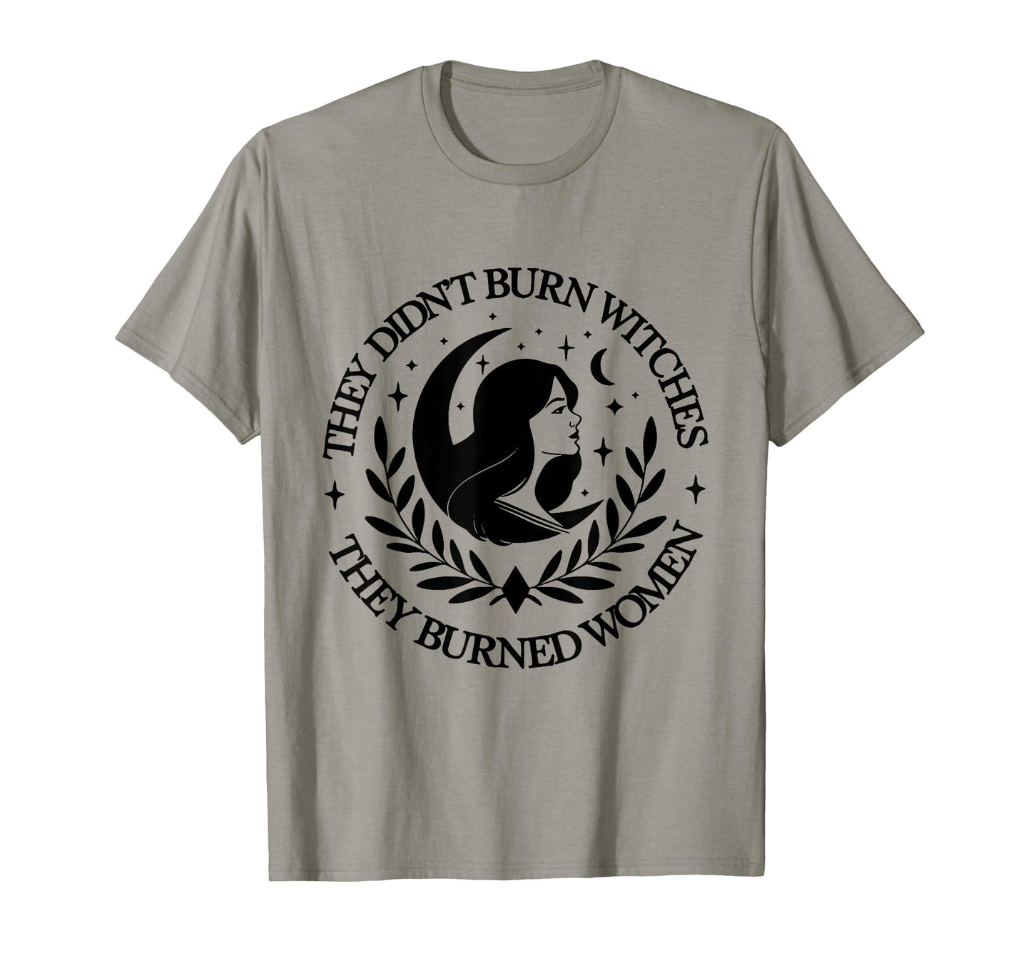 They Didn't Burn Witches They Burned women 2 side T-Shirt