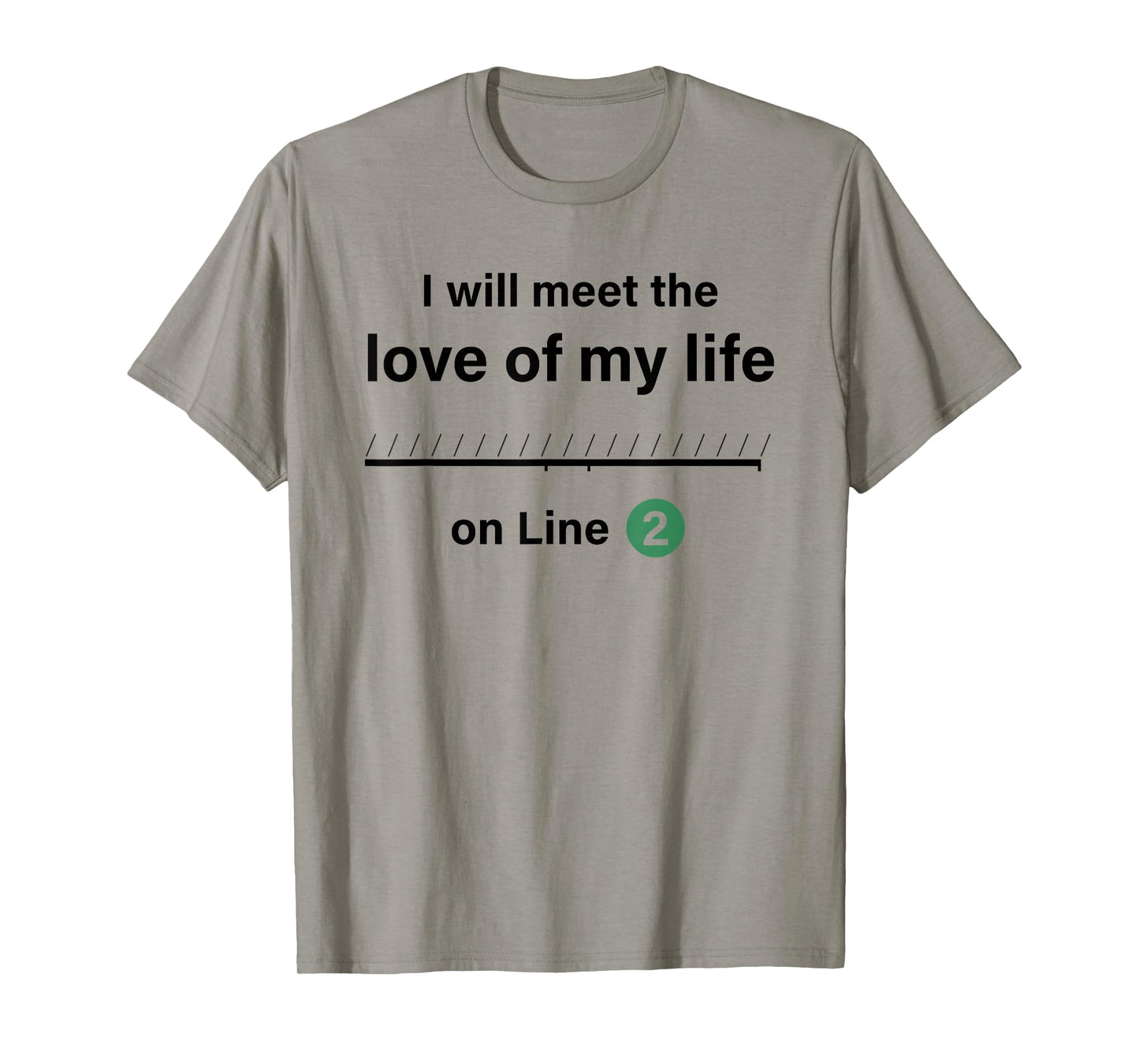 I Will Meet The Love of My Life On Line 2 T-Shirt