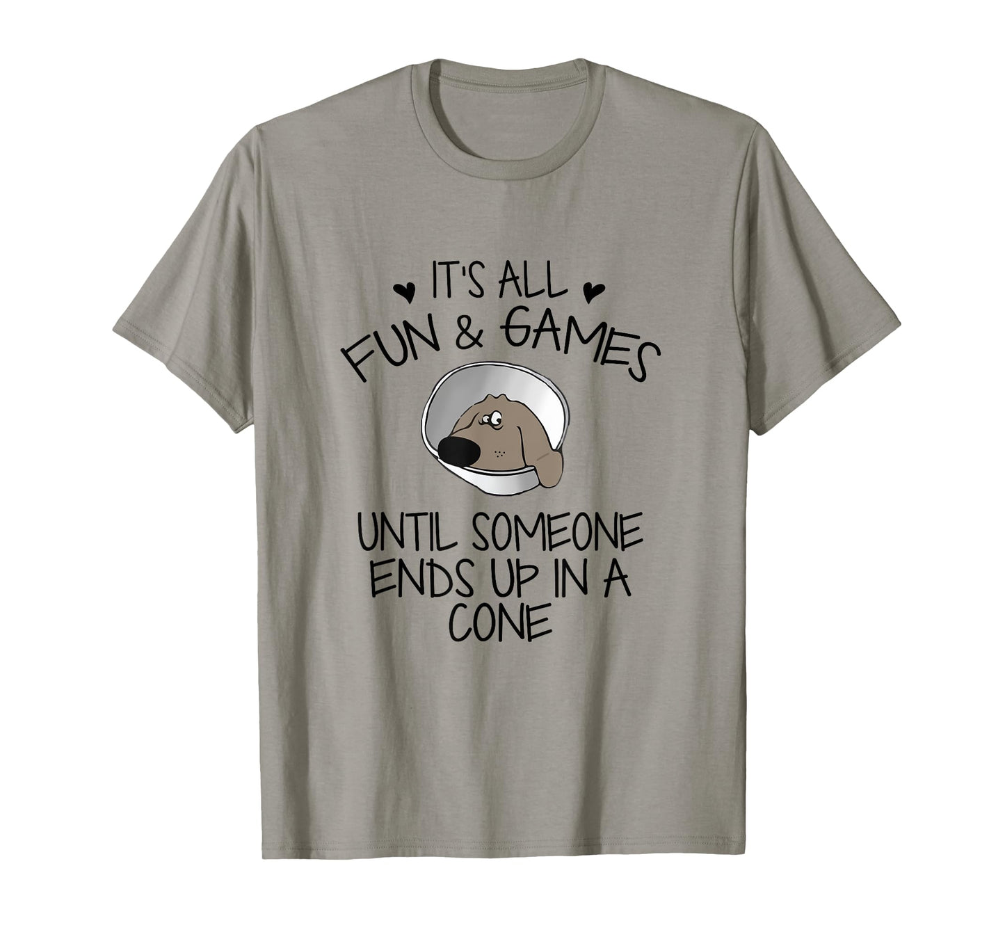 It's All Fun & Games Until Someone End Up In Cone Dog Lover T-Shirt