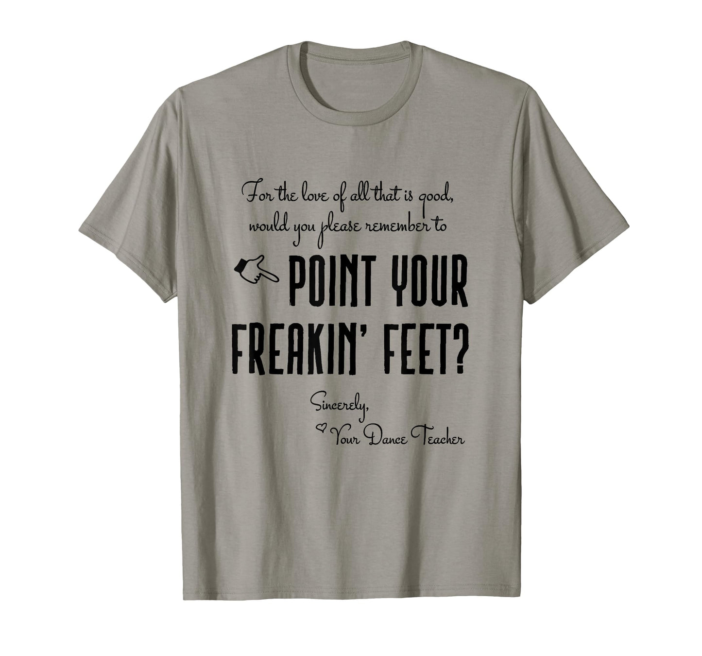 Dance Teacher Gifts - Point Your Freakin' Feet Dance Teacher T-Shirt