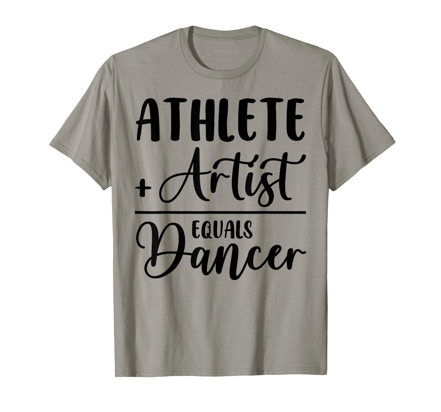 Athlete Plus Artist Equals Dancer Ballerina Teacher Student T-Shirt for Men Women Kids