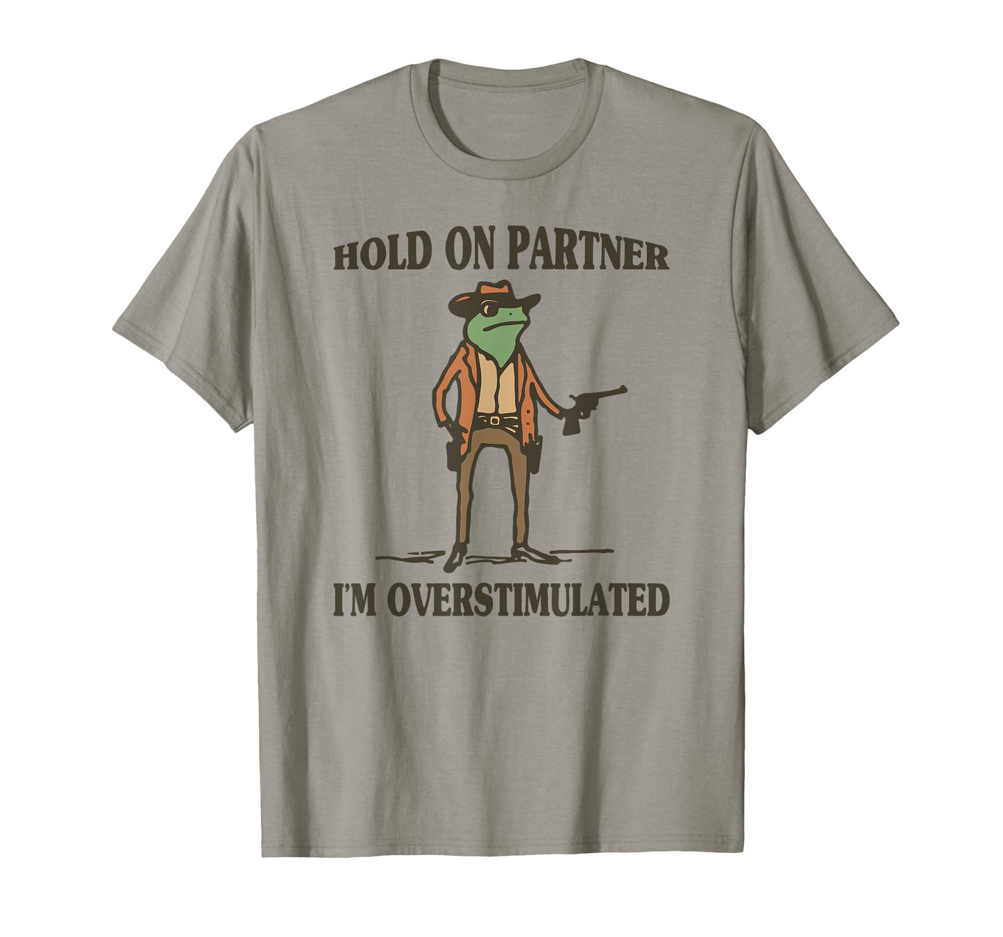 Hold On Partner I'm Overstimulated Frog Cowboy T-Shirt