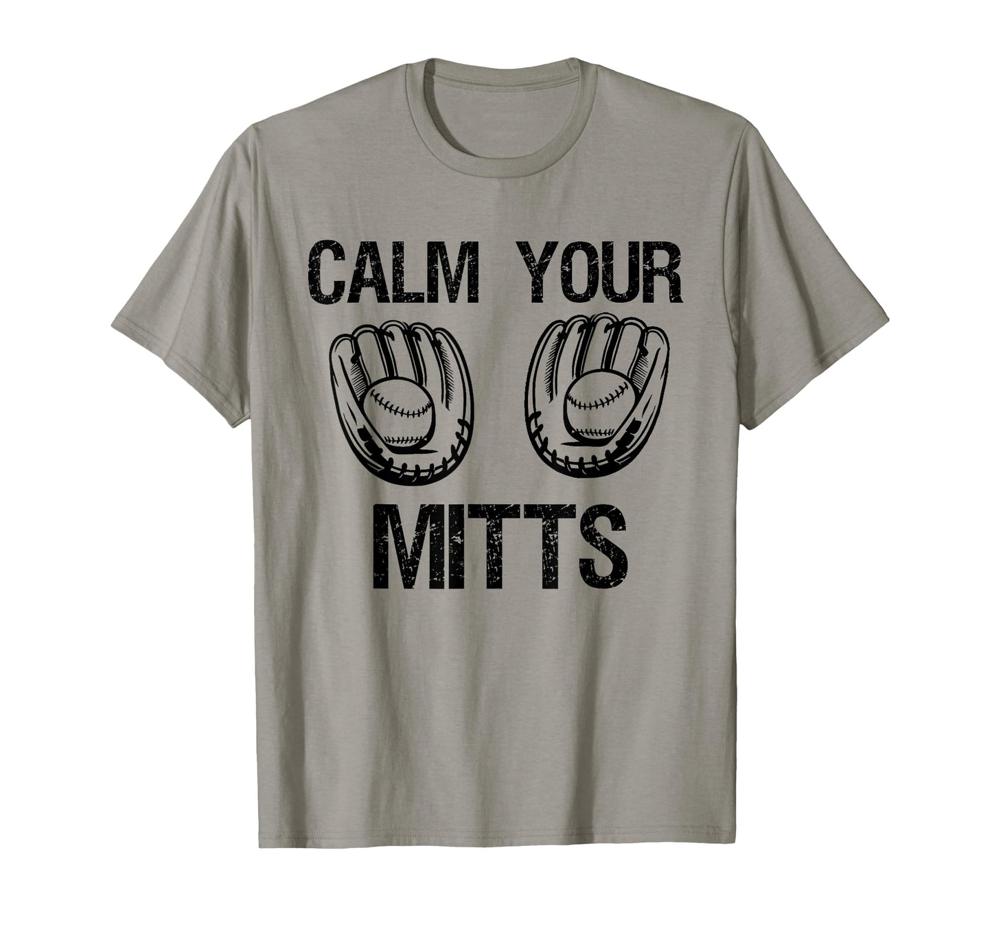 Calm Your Mitts Funny Baseball Mom Baseball Lovers Saying T-Shirt