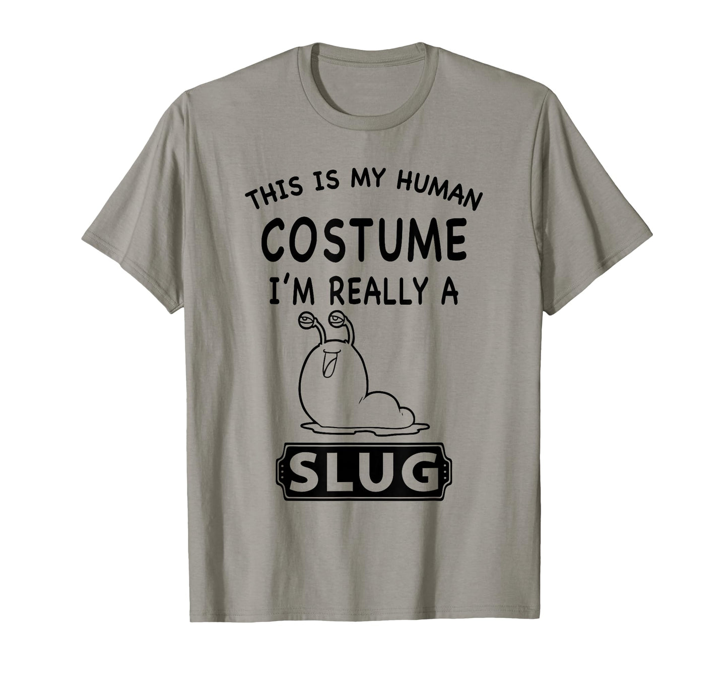 This Is My Human Costume I'm Really A Slug Funny Gift T-Shirt