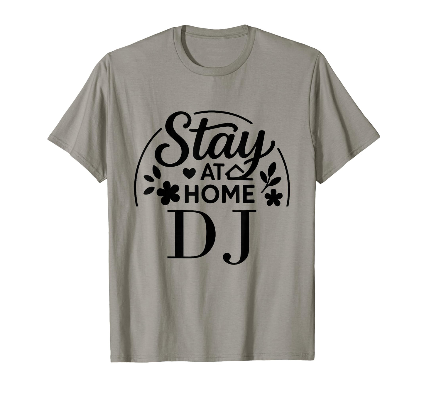 Stay at Home DJ Funny Quote Suitable for Kids Men Women. T-Shirt