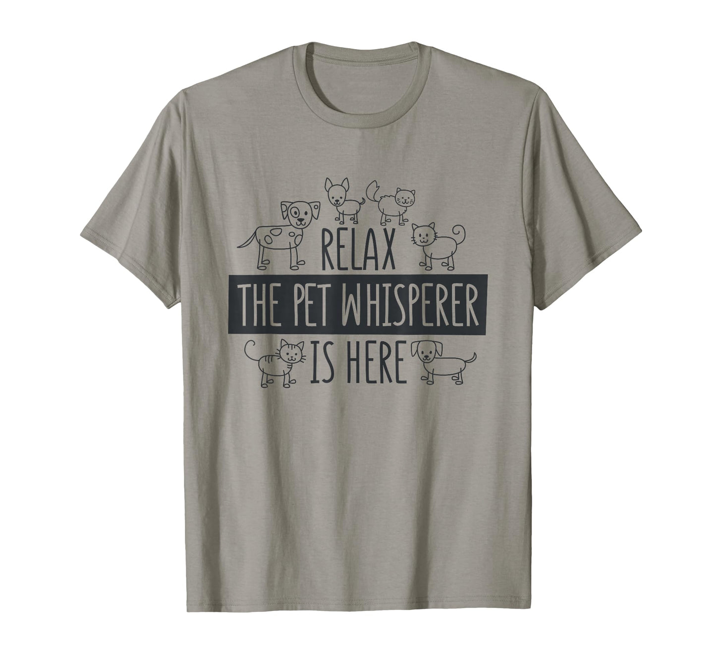 Relax The Pet Whisperer Is Here, Dog Cat Pet Sitter T-Shirt