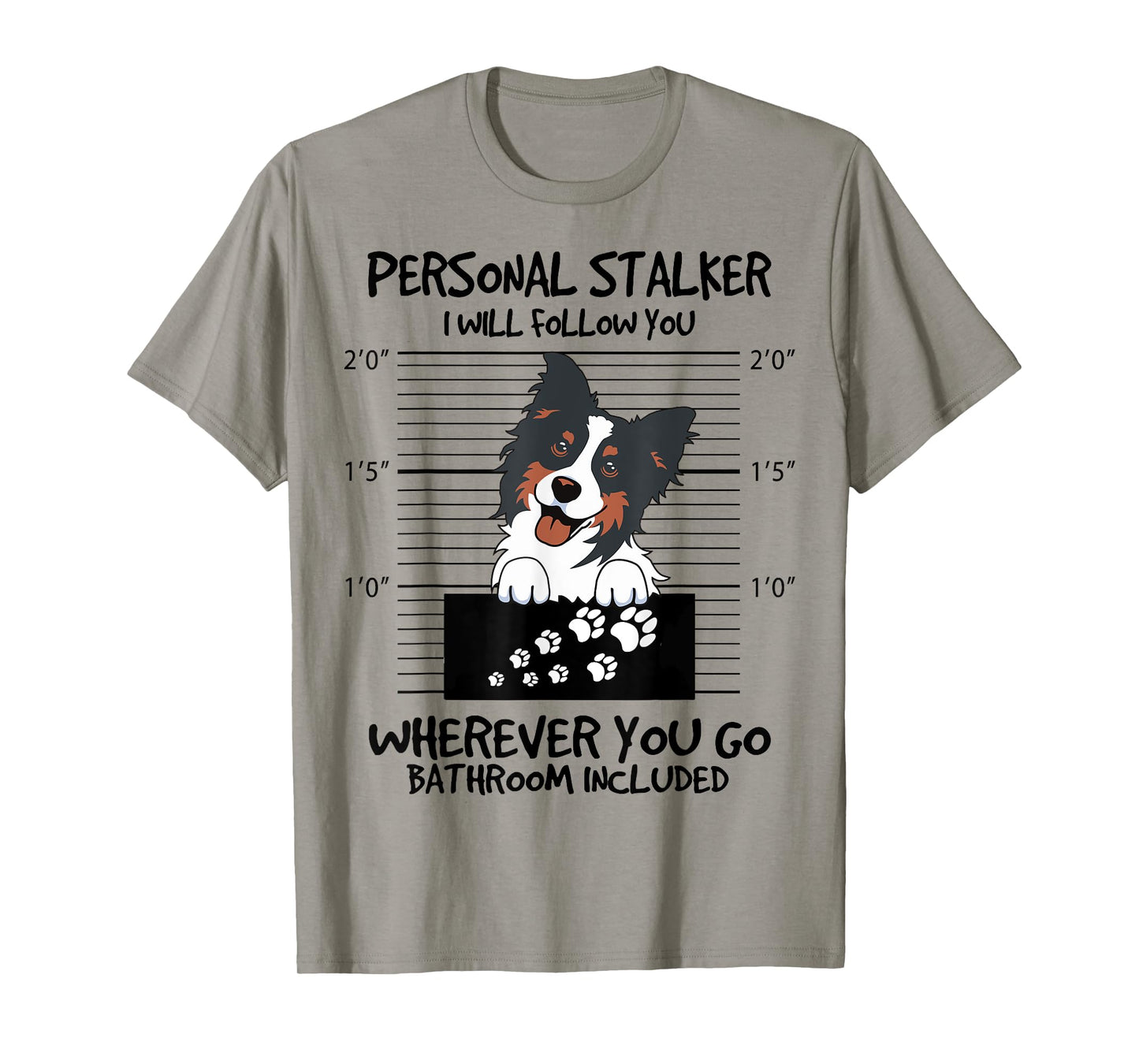 Funny Personal Stalker Tricolor Border Collie For Dog Owner T-Shirt for Men Women