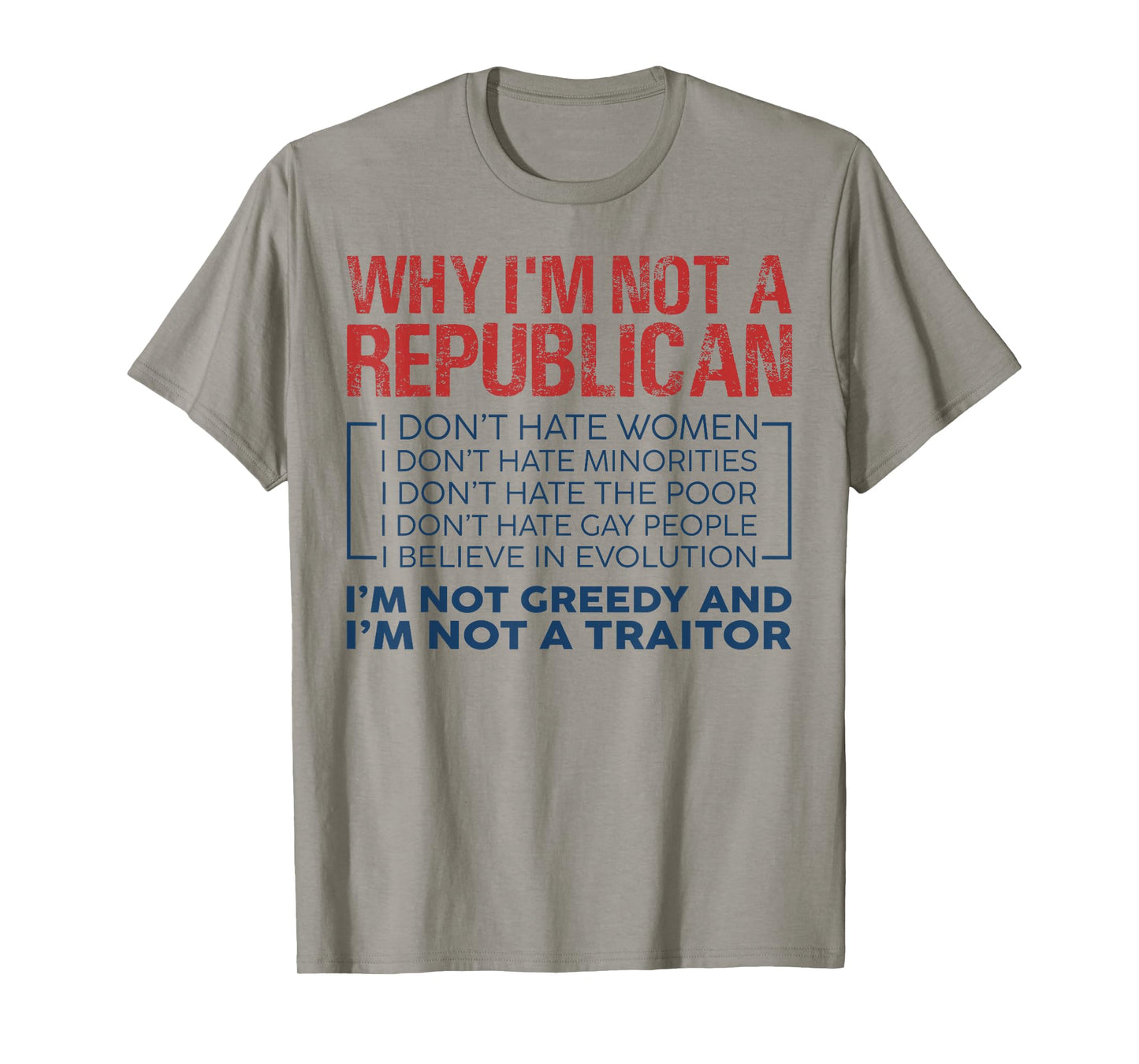 Why I'm Not A Republican I'm Not Greedy & I'm Not A Traitor T-Shirt