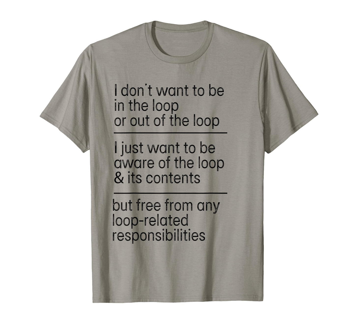 I Don't Want to Be in The Loop Or Out of The Loop Aware Tee T-Shirt