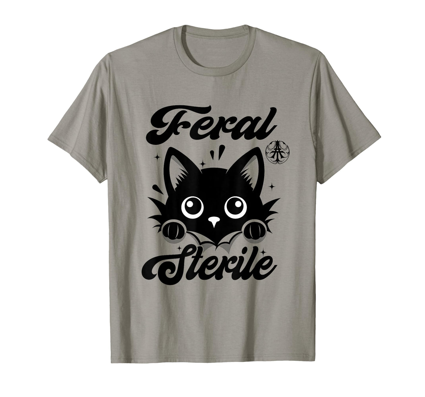 Feral And Sterile Funny Humor Rescue Quote Tee T-Shirt