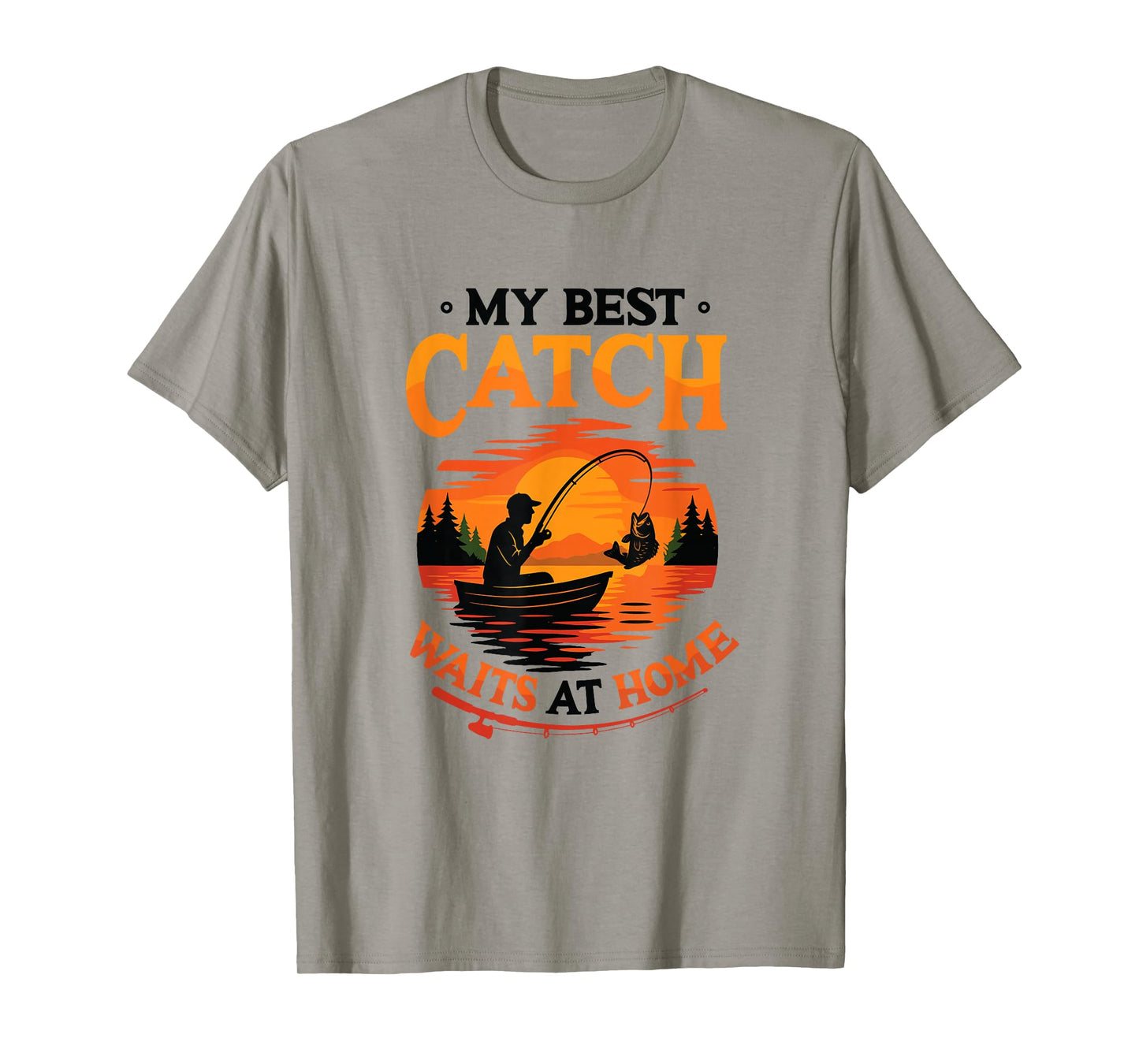 My Best Catch Waits at Home Funny Husband Fishing T-Shirt