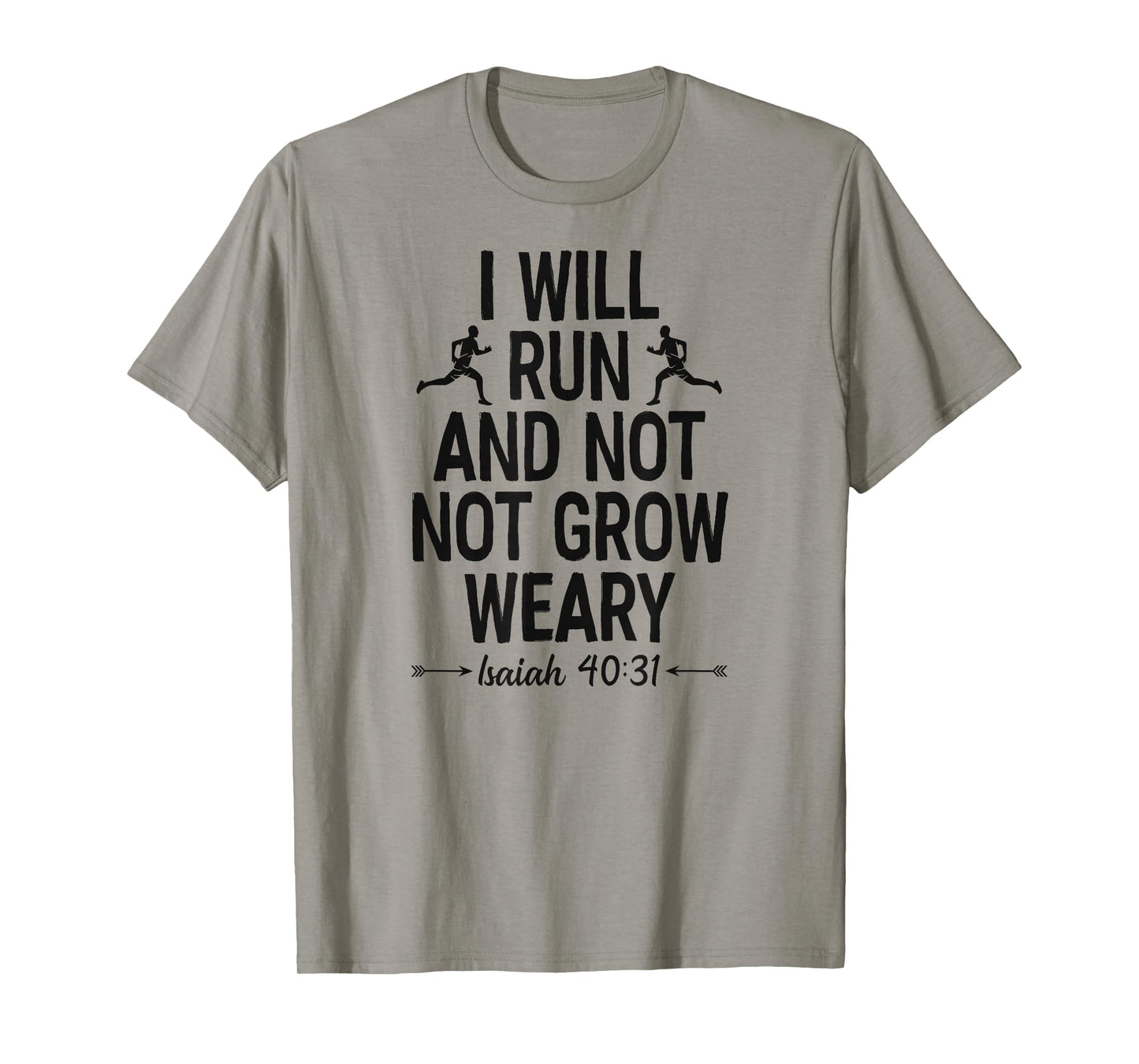 I Will Run And Not Grow Weary Isaiah 40 31 Bible Running T-Shirt