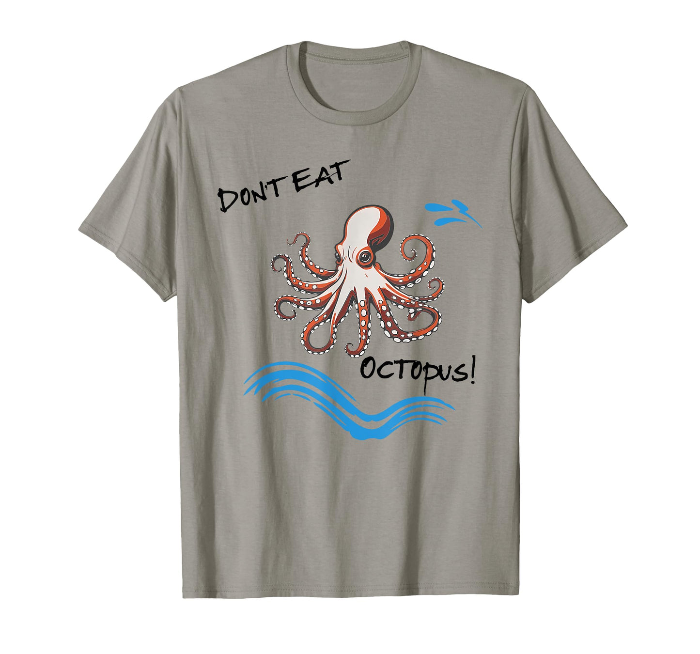 DON'T EAT OCTOPUS funny design T-Shirt