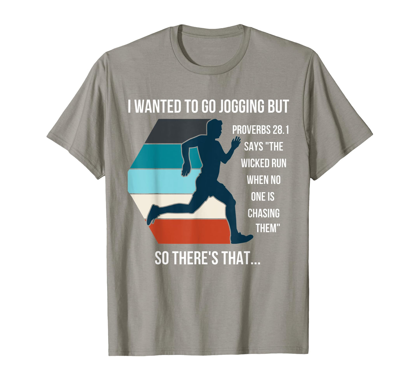 I Wanted To Go Jogging But Proverbs 28:1 Funny Bible quote T-Shirt