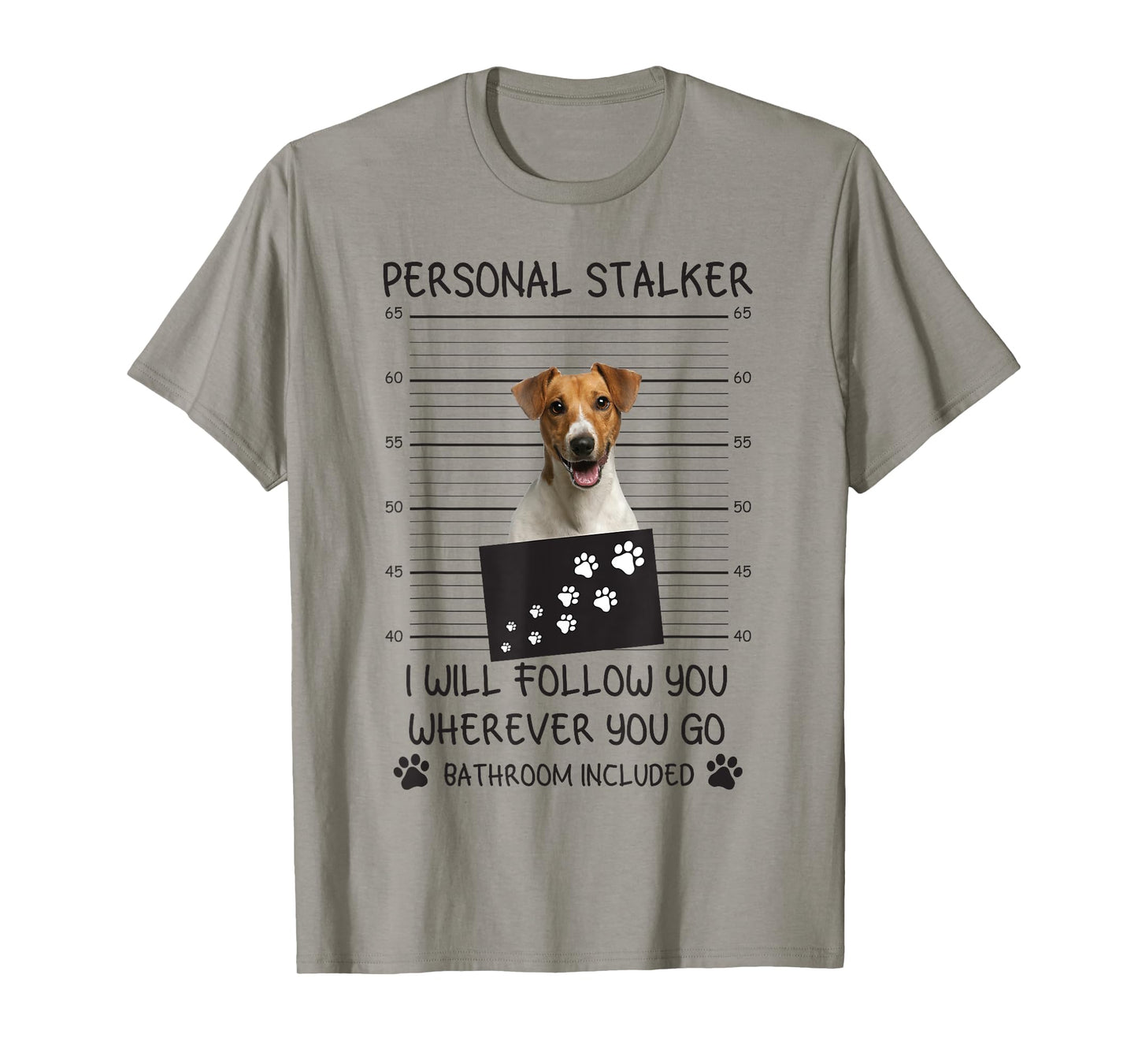 Funny Dog Lover Personal Stalker Follow You Jack Russell Men Women T-Shirt