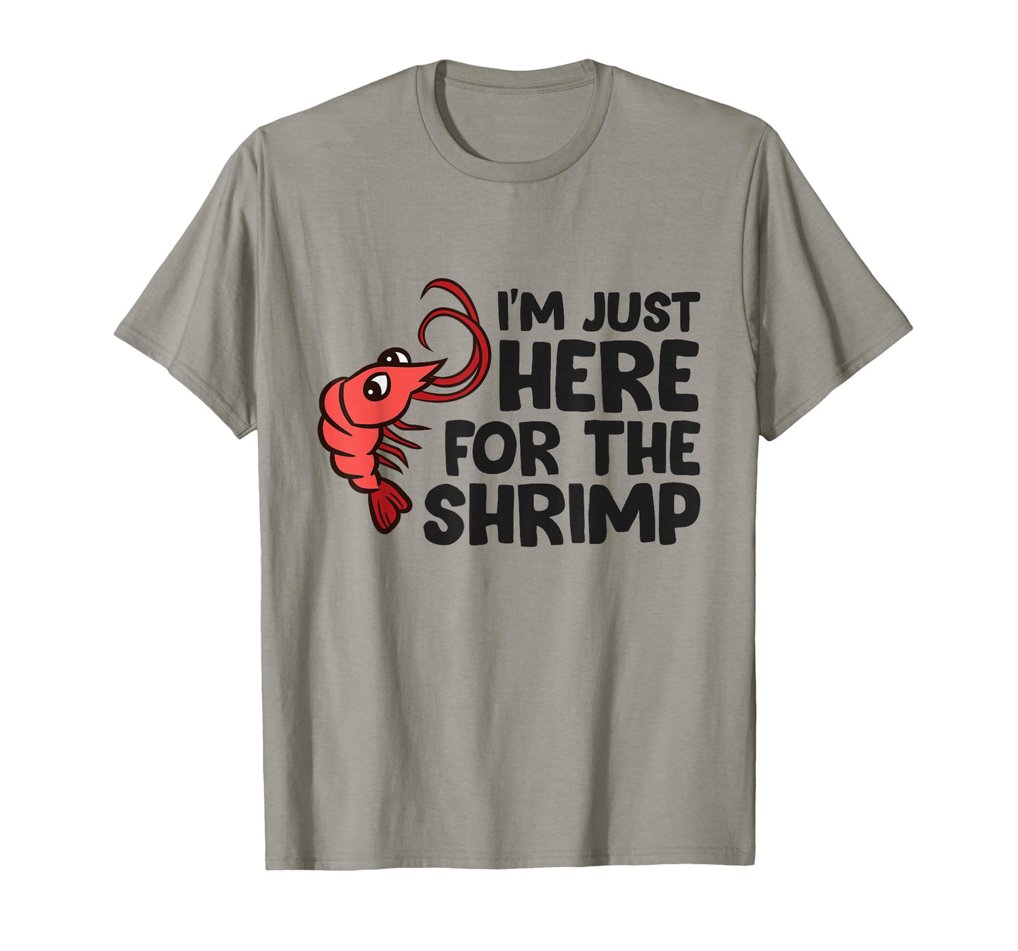 Shrimp Lover Seafood I'm Just Here For The Shrimp T-Shirt