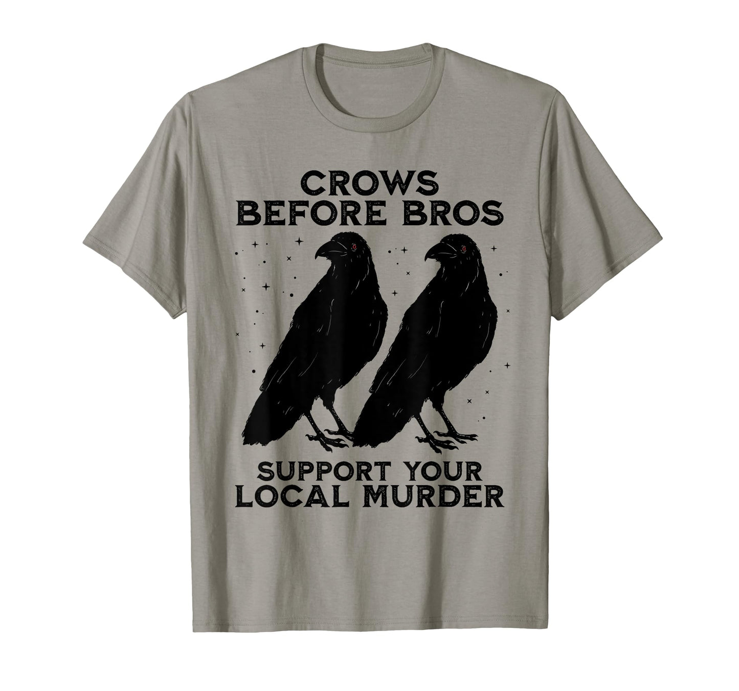 Crows Before Bros Support Your Local Murder Crow Halloween T-Shirt