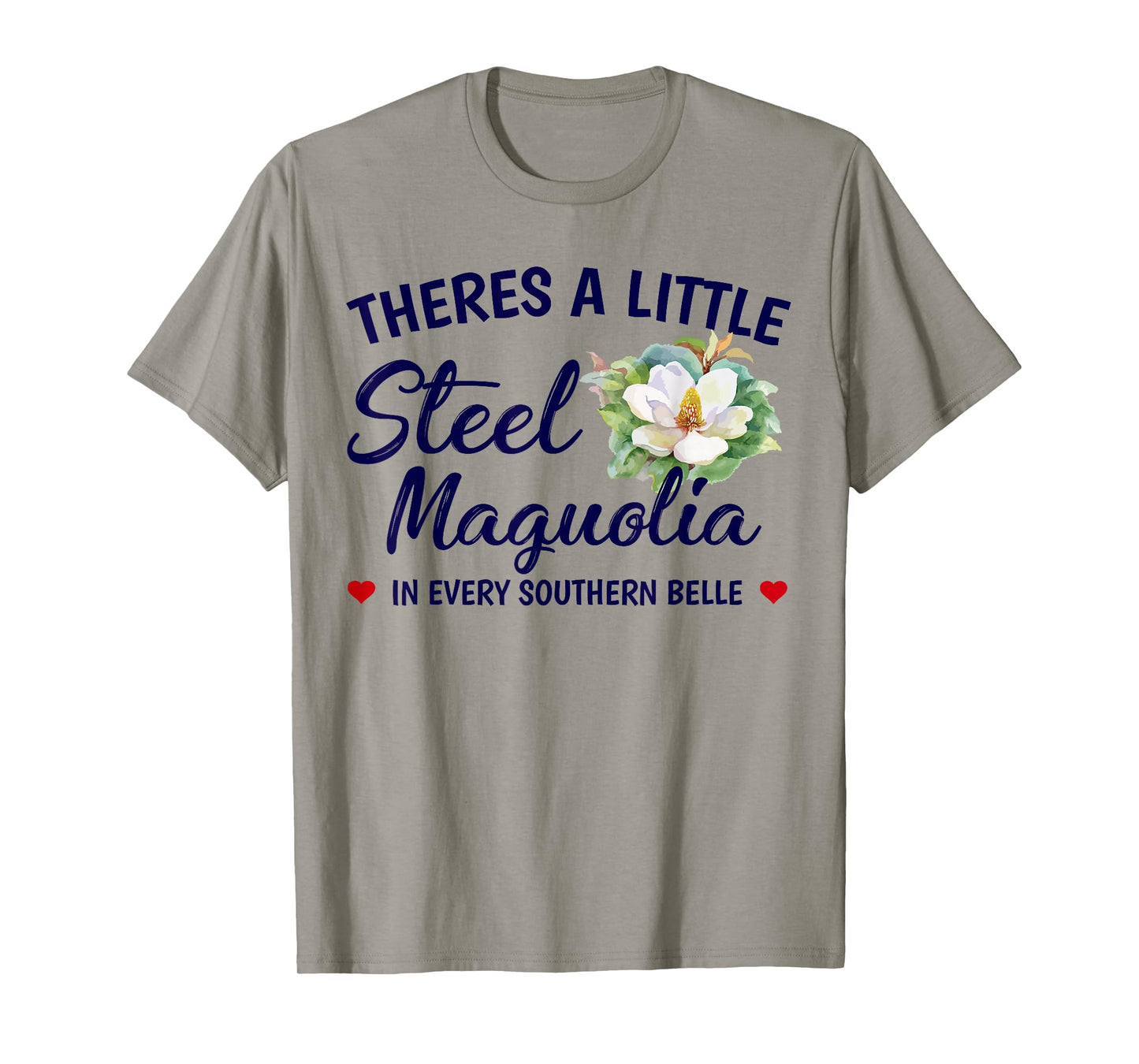 Theres A Little Steel Magnolia In Every Southern Belle T-Shirt
