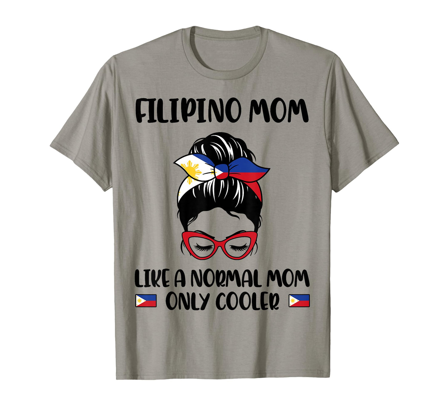 Filipino Mom Like A Normal Mom Only Cooler Mother's Day T-Shirt