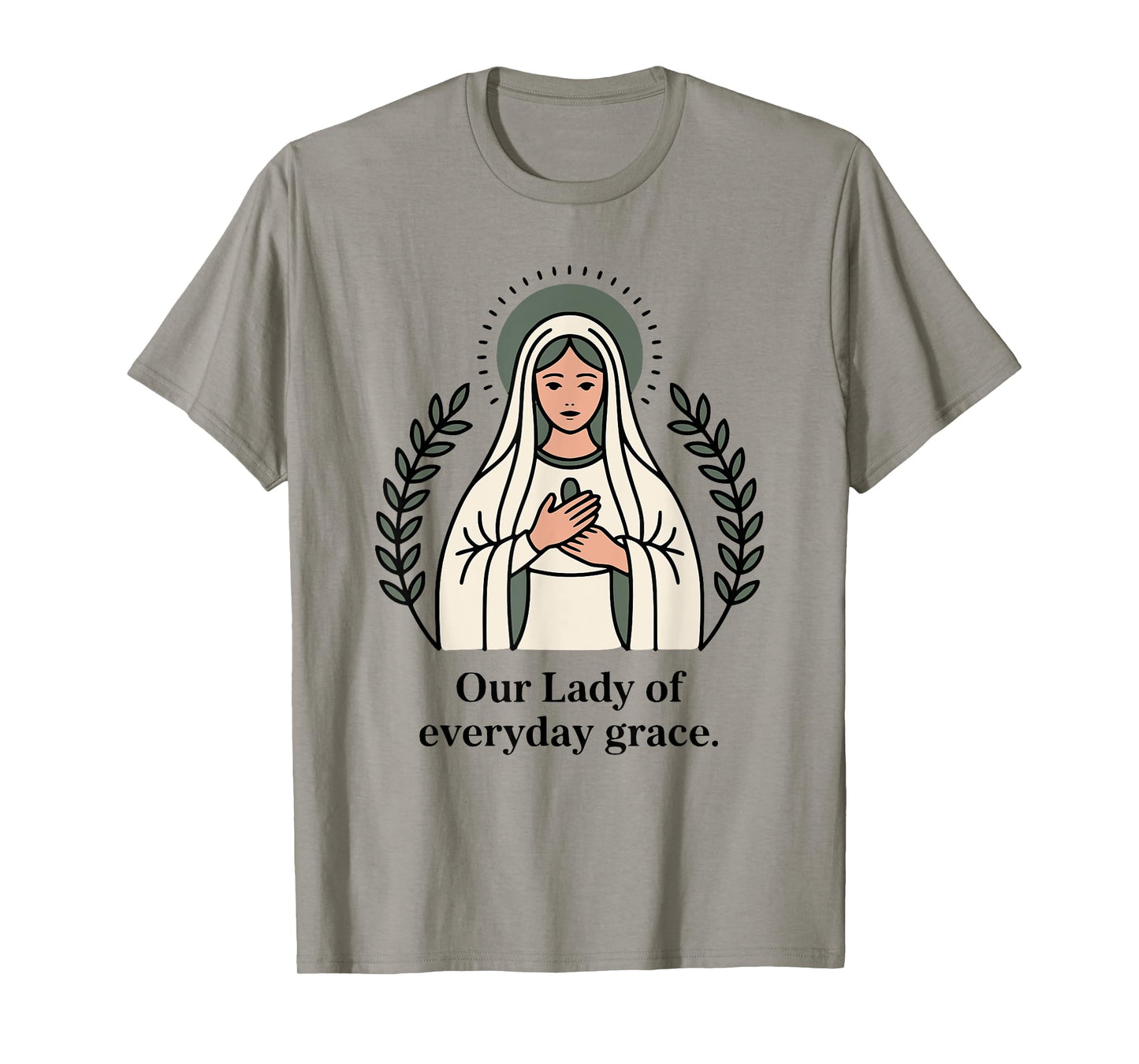 Our Lady of Every Day Grace Mother's Design T-Shirt