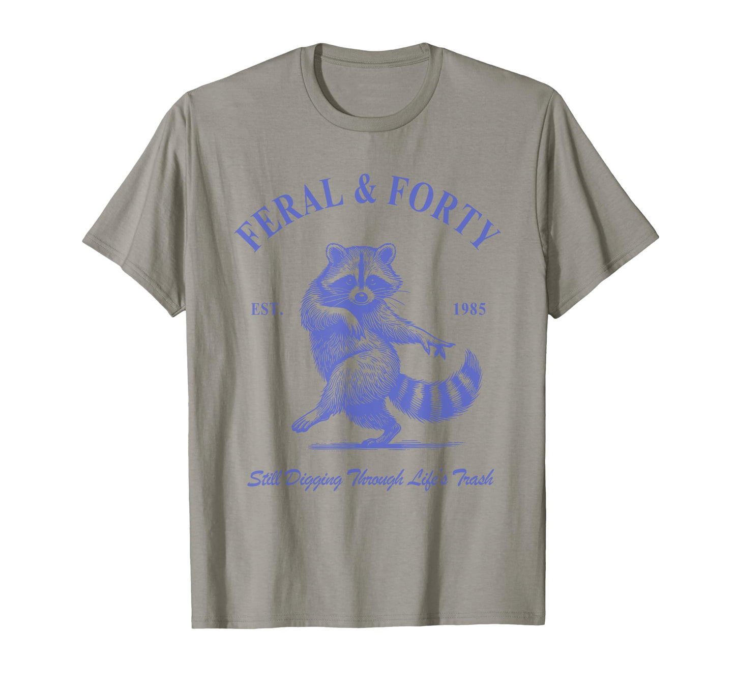Feral & Forty, Funny 40th Birthday Raccoon, Feral Forty T-Shirt