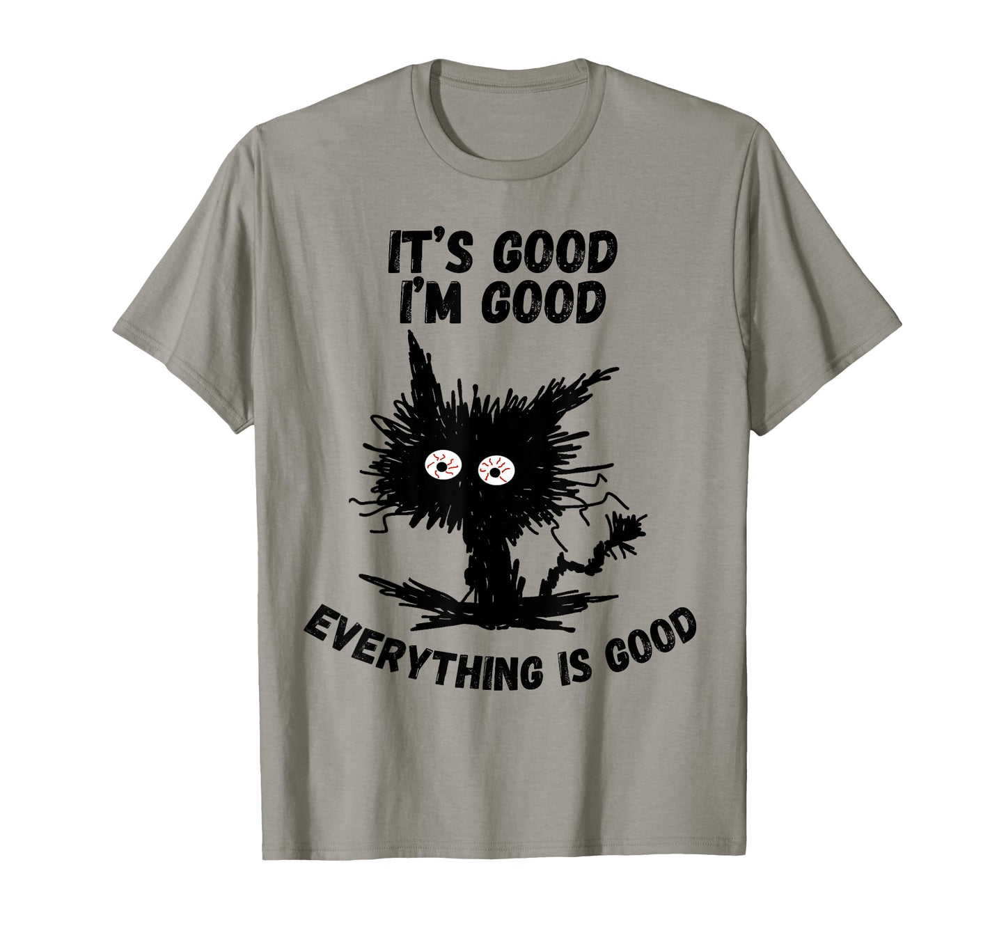 It's Good I'm Good Everything is Humor Funny Stressed Cat T-Shirt