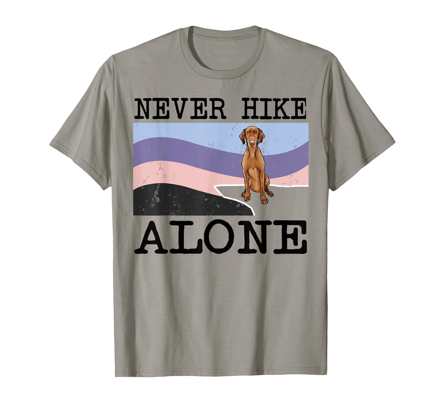 Never Hike Alone Vizsla Dog Hiking T-Shirt