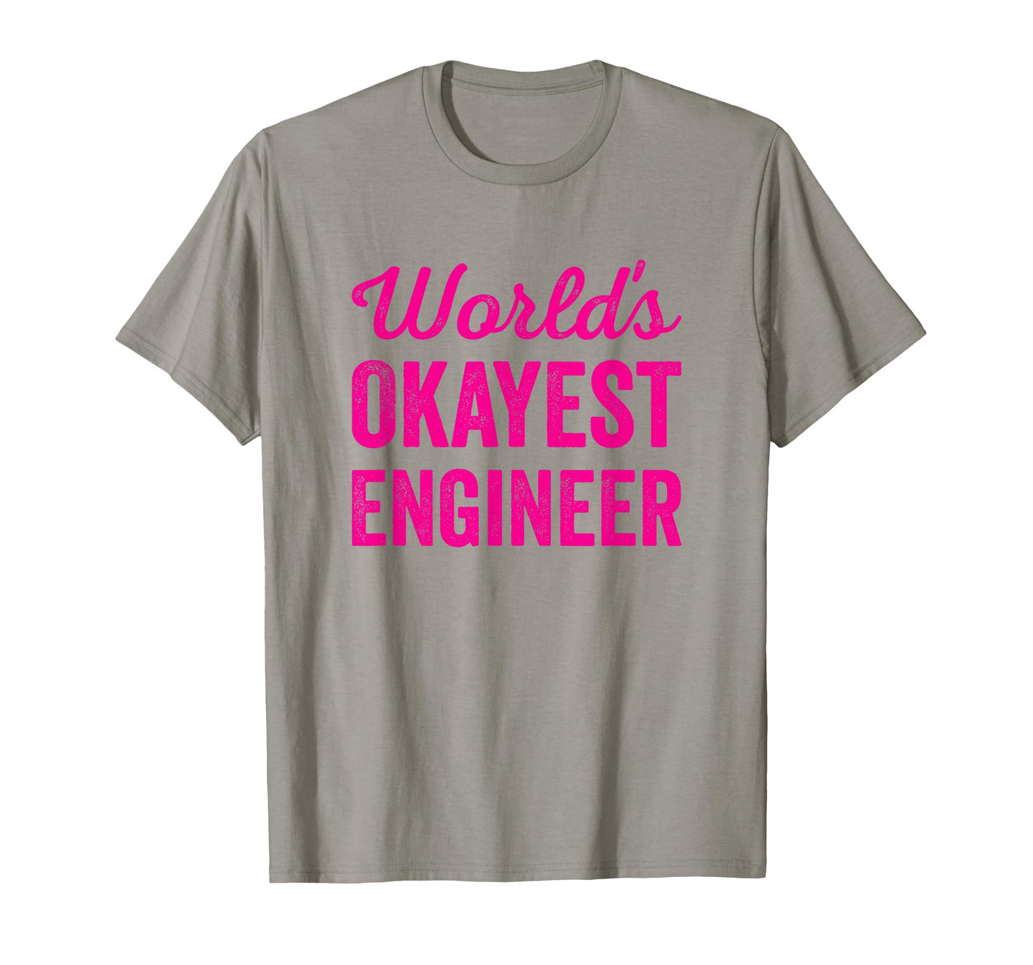 Worlds Okayest Engineer Funny Sarcastic Engineering Quote T-Shirt