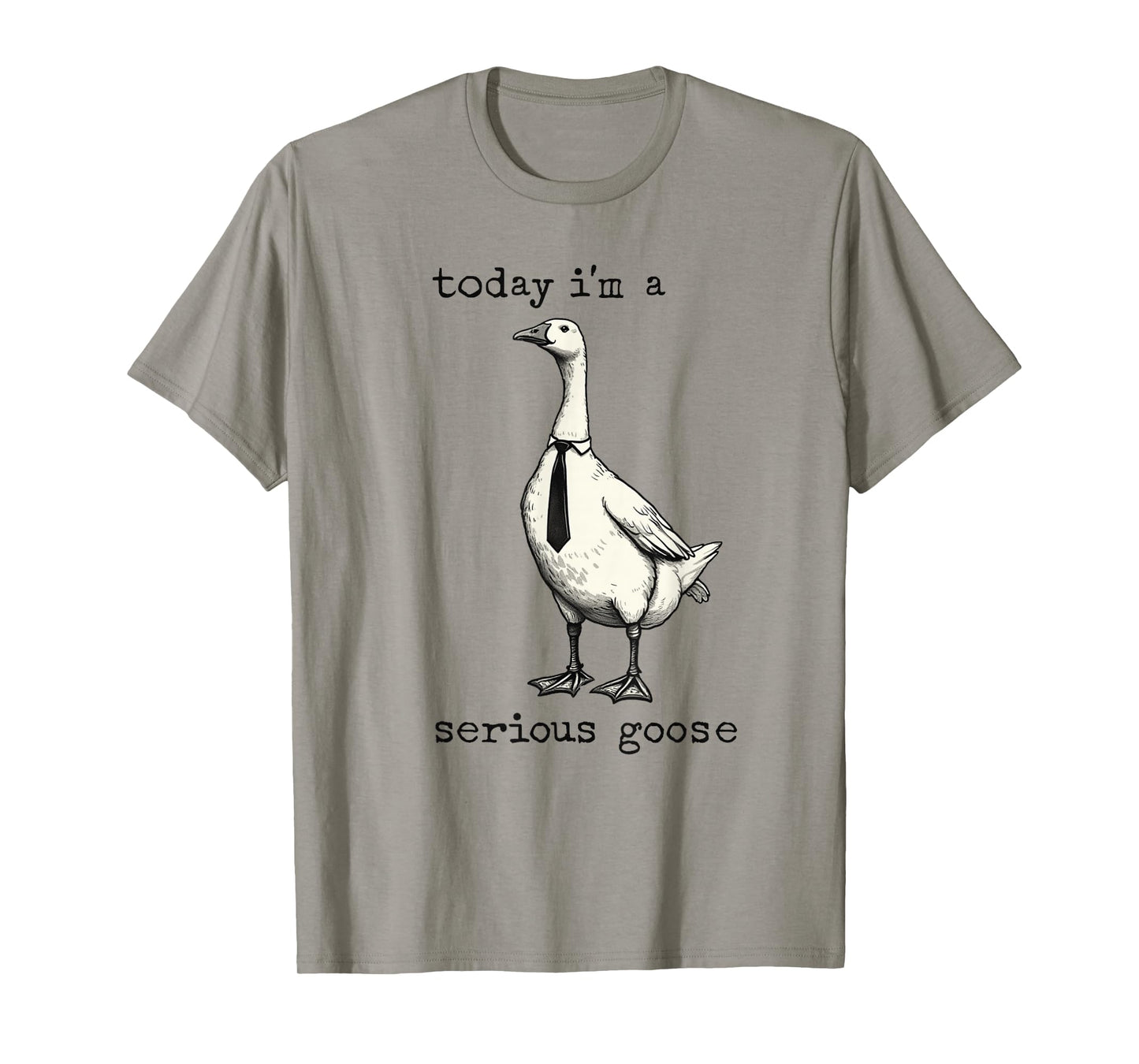 Funny Today I'm a Serious Goose Cute Goose Lovers Meme Geese T-Shirt