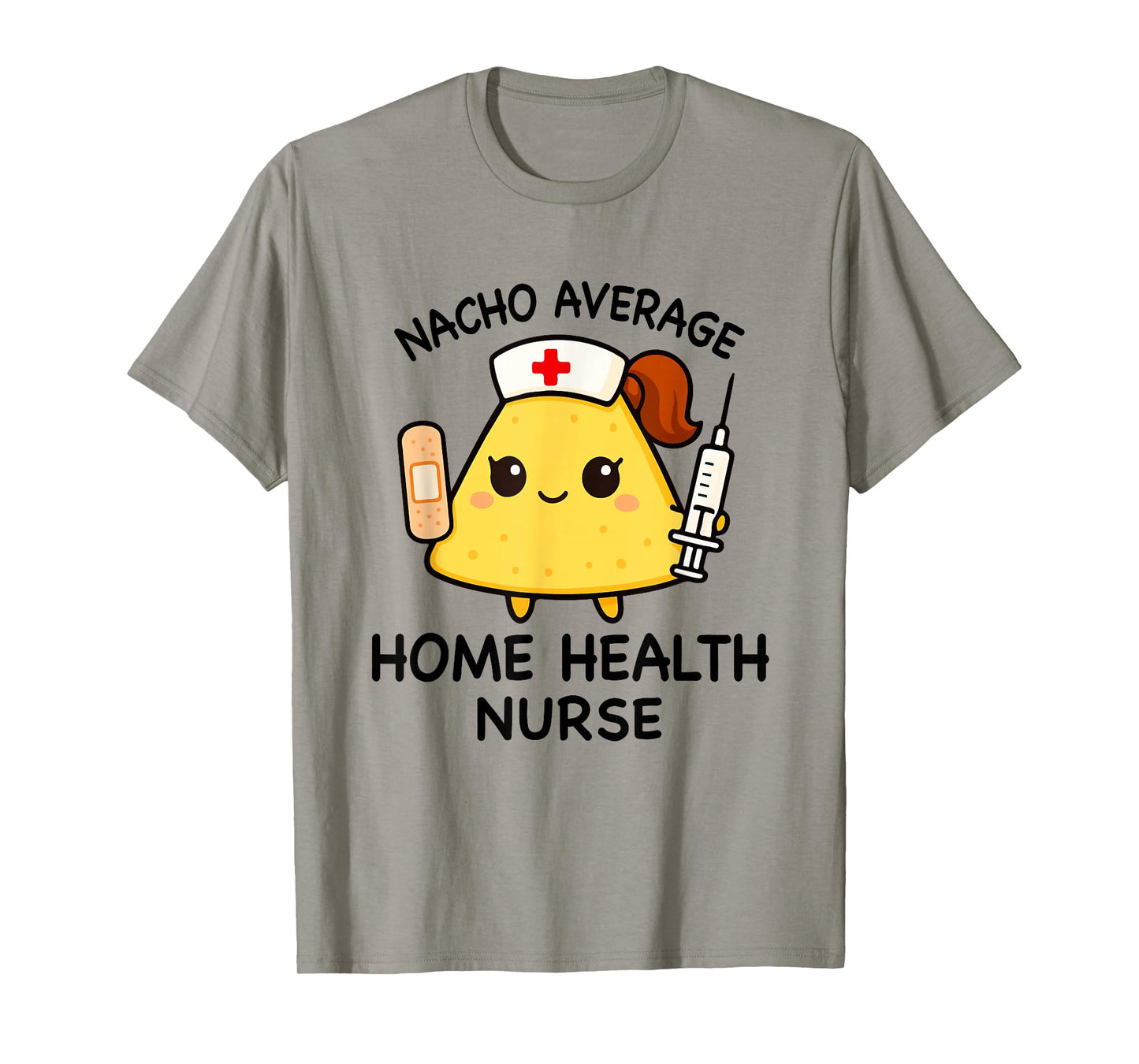 Nacho Average Home Health Nurse Funny Nursing T-Shirt