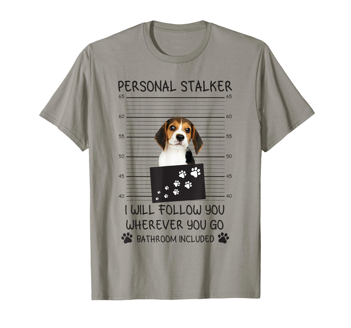 Funny Dog Lover Personal Stalker I'll Follow You Beagle Men Women T-Shirt