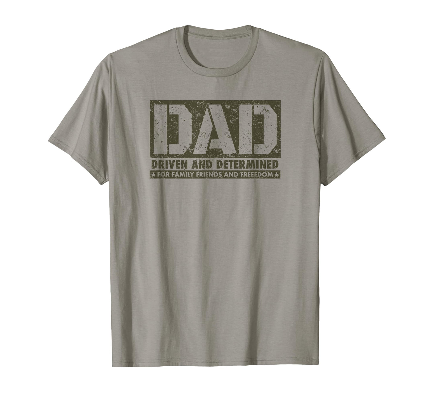 DAD Driven and Determined for Family Friends and Freedom T-Shirt