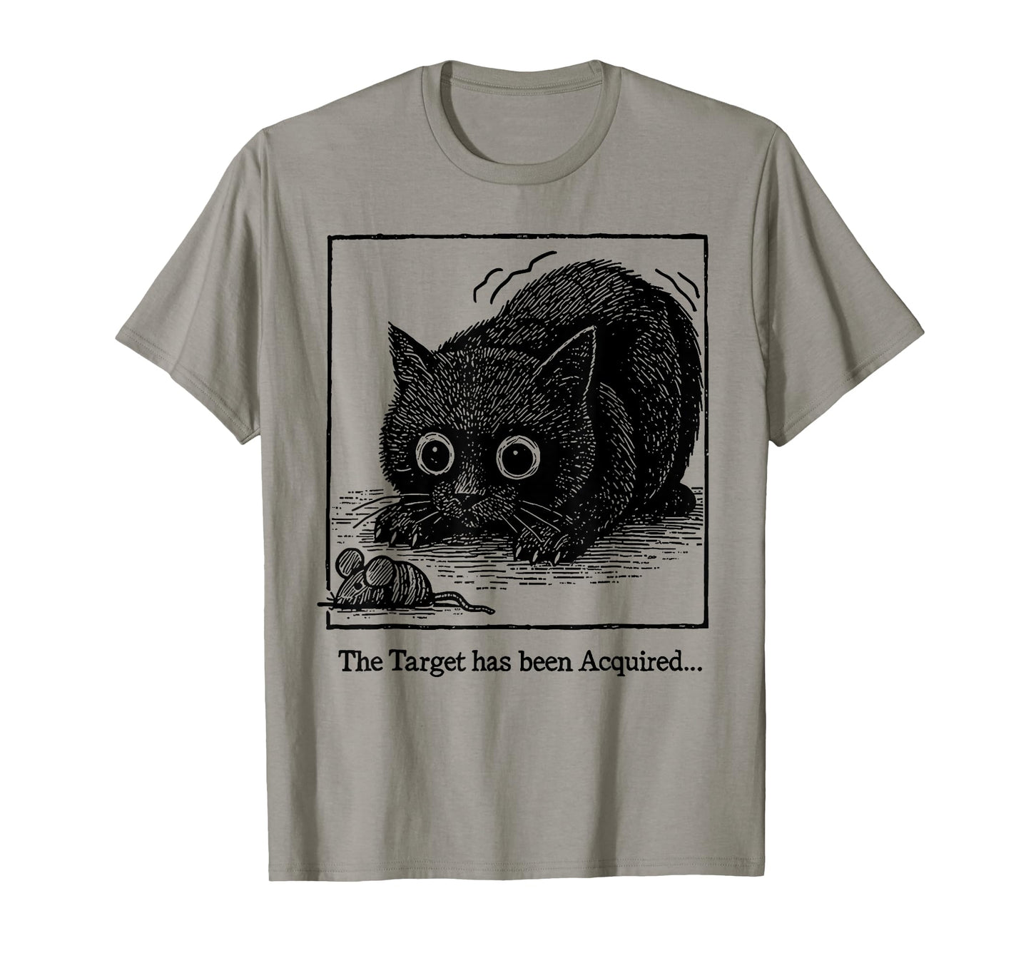 Fun The Target Has Been Acquired Black Cat Sarcastic Saying T-Shirt
