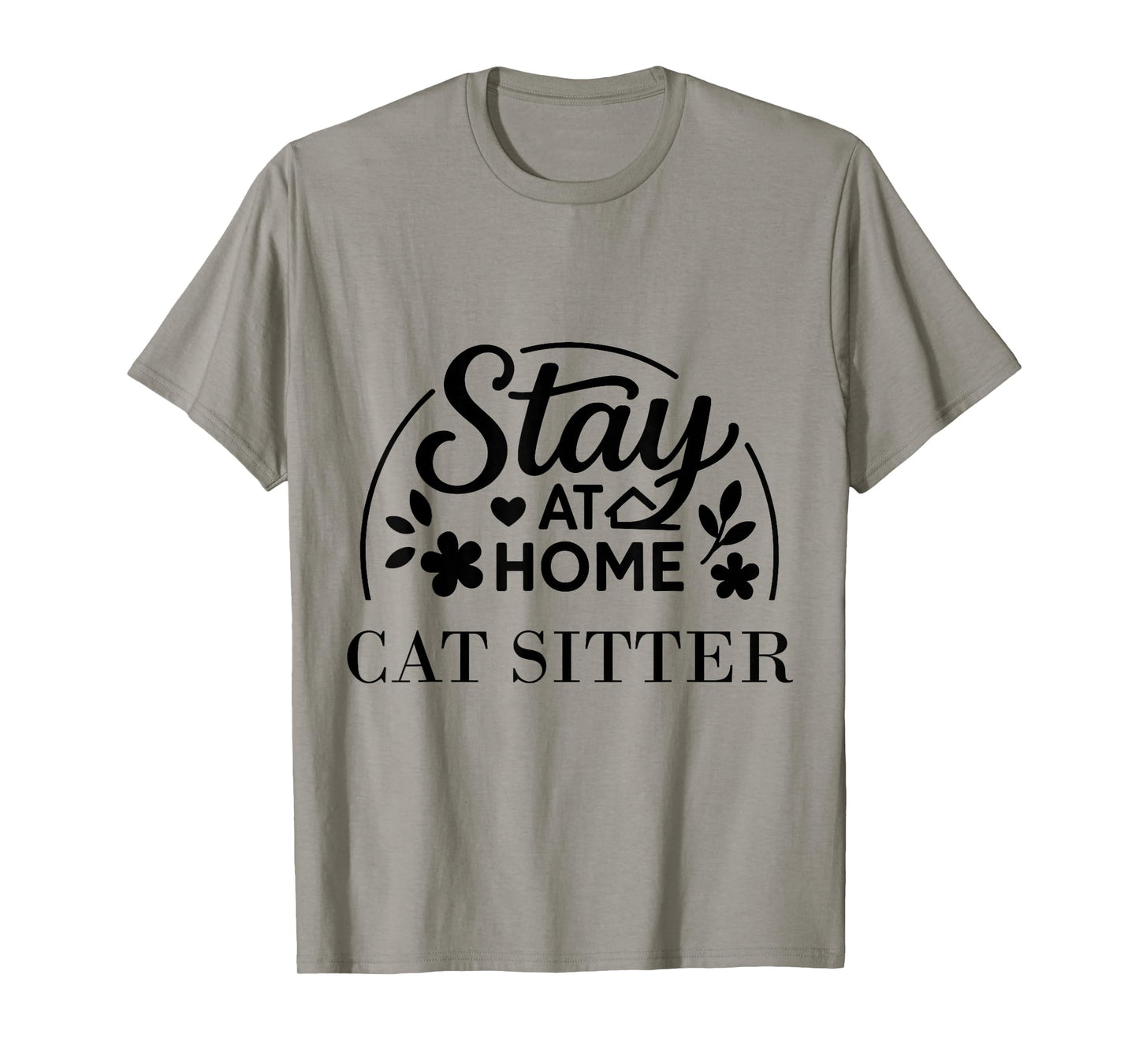 Stay at Home Cat Sitter Funny Quote Suitable for Men Women. T-Shirt