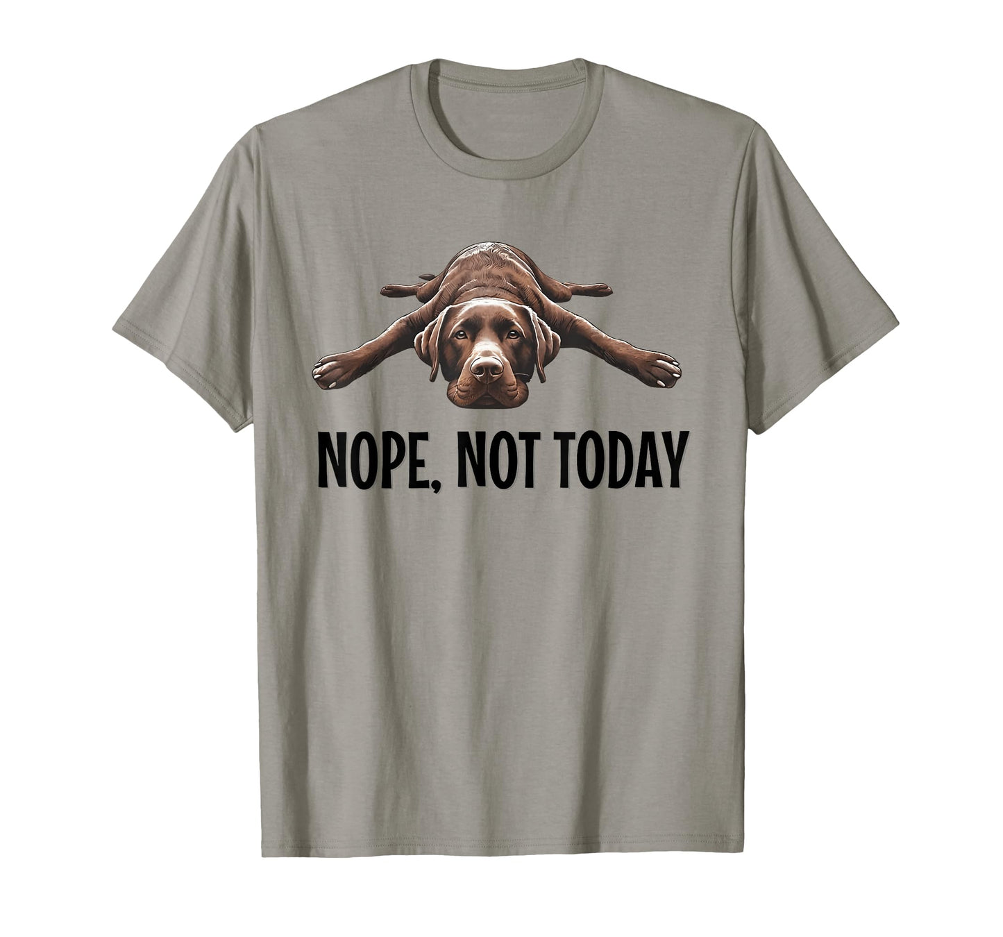 Nope, Not Today Chocolate Lab Lazy Dog Funny Quote T-Shirt